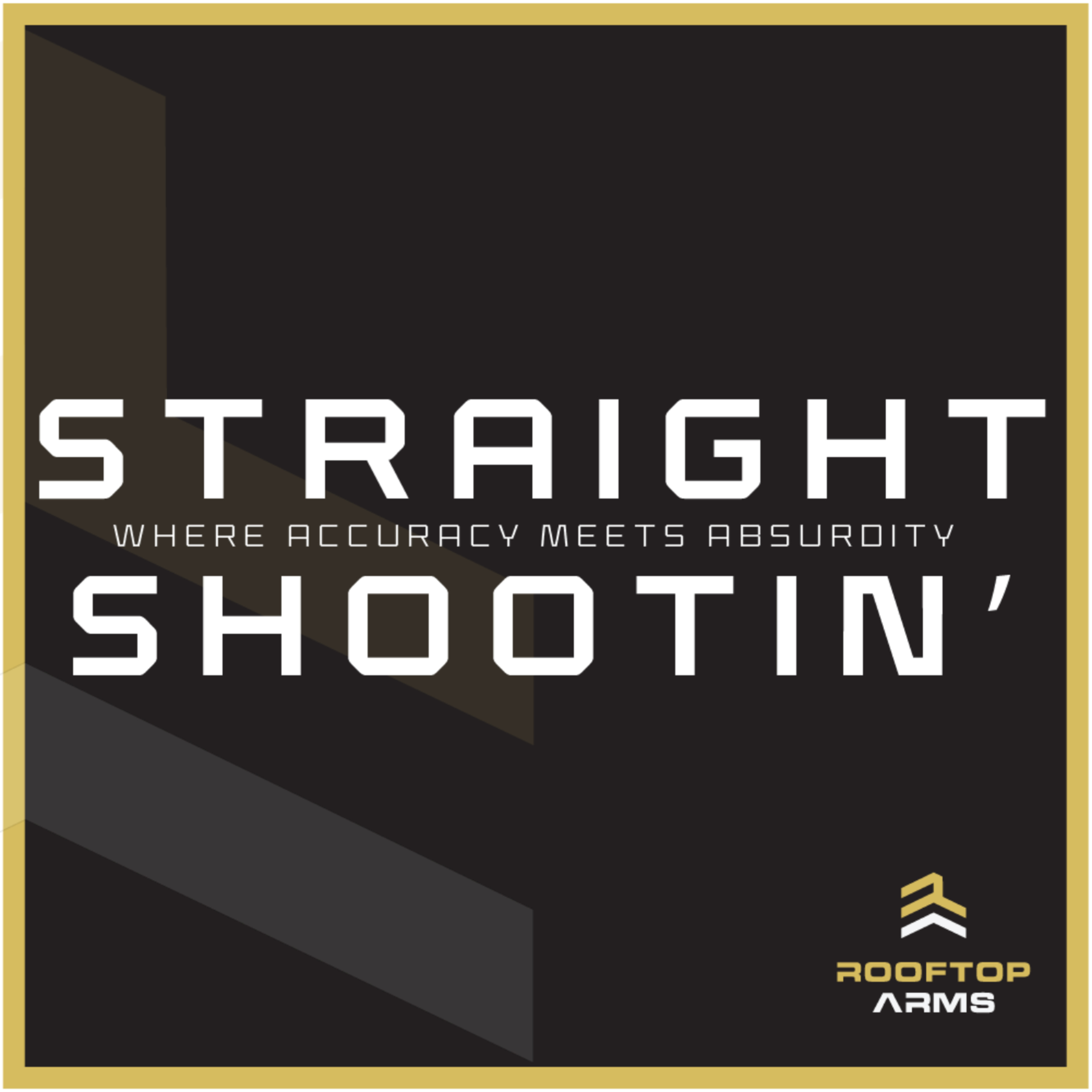 Straight Shootin' — The Rooftop Arms Podcast | Where Accuracy Meets Absurdity!