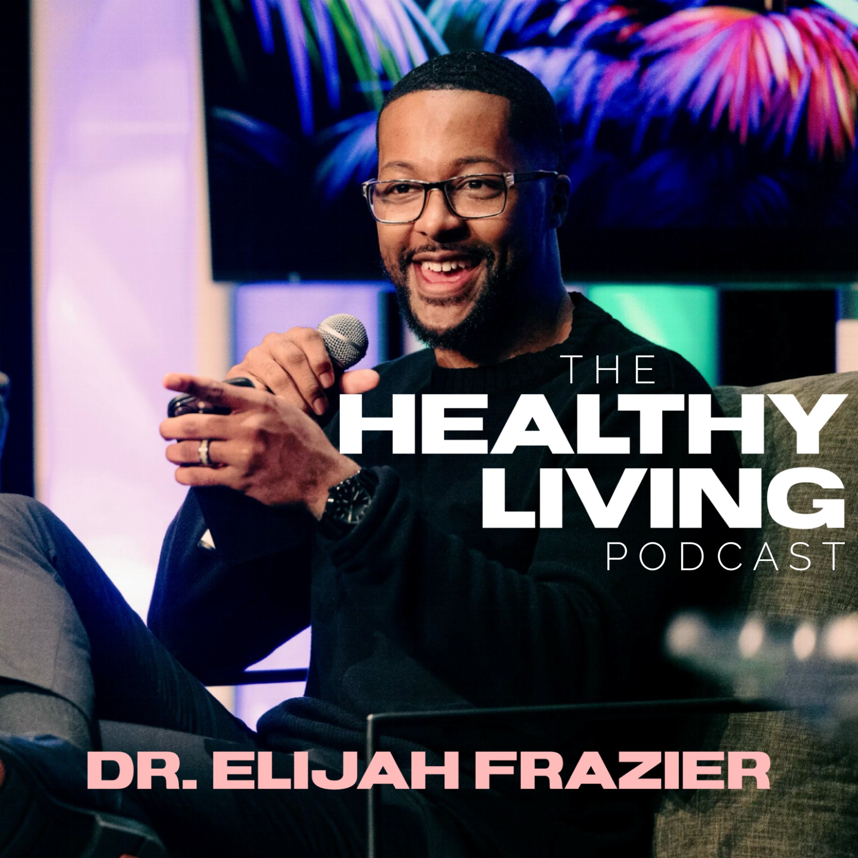 HEALTHY LIVING with Dr. Elijah Frazier