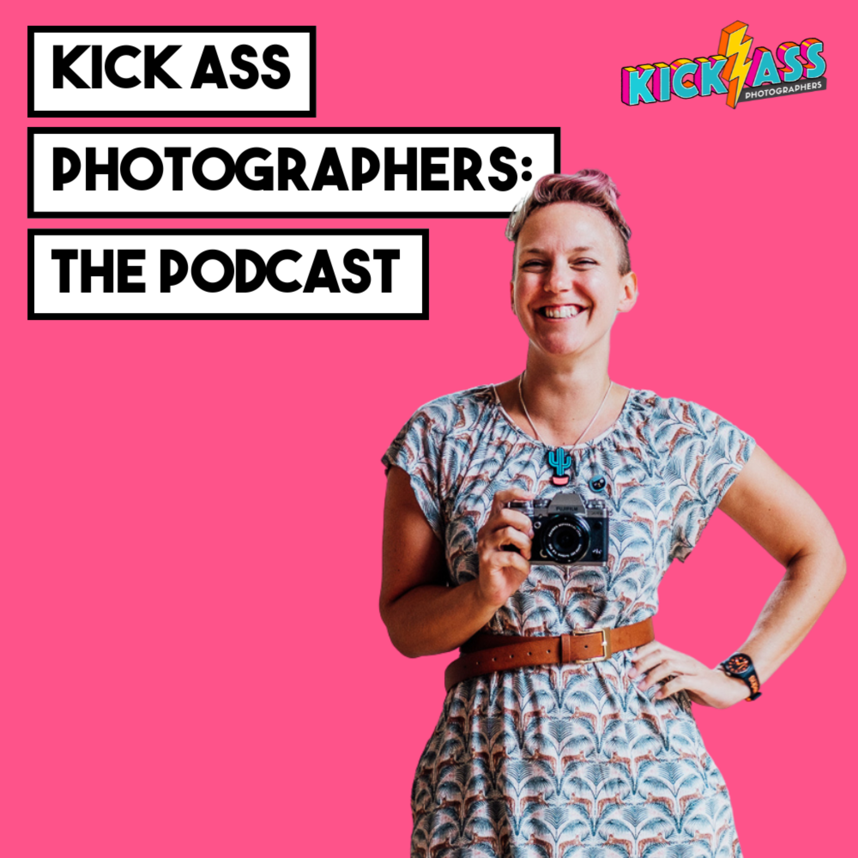 Kick Ass Photographers: The Podcast