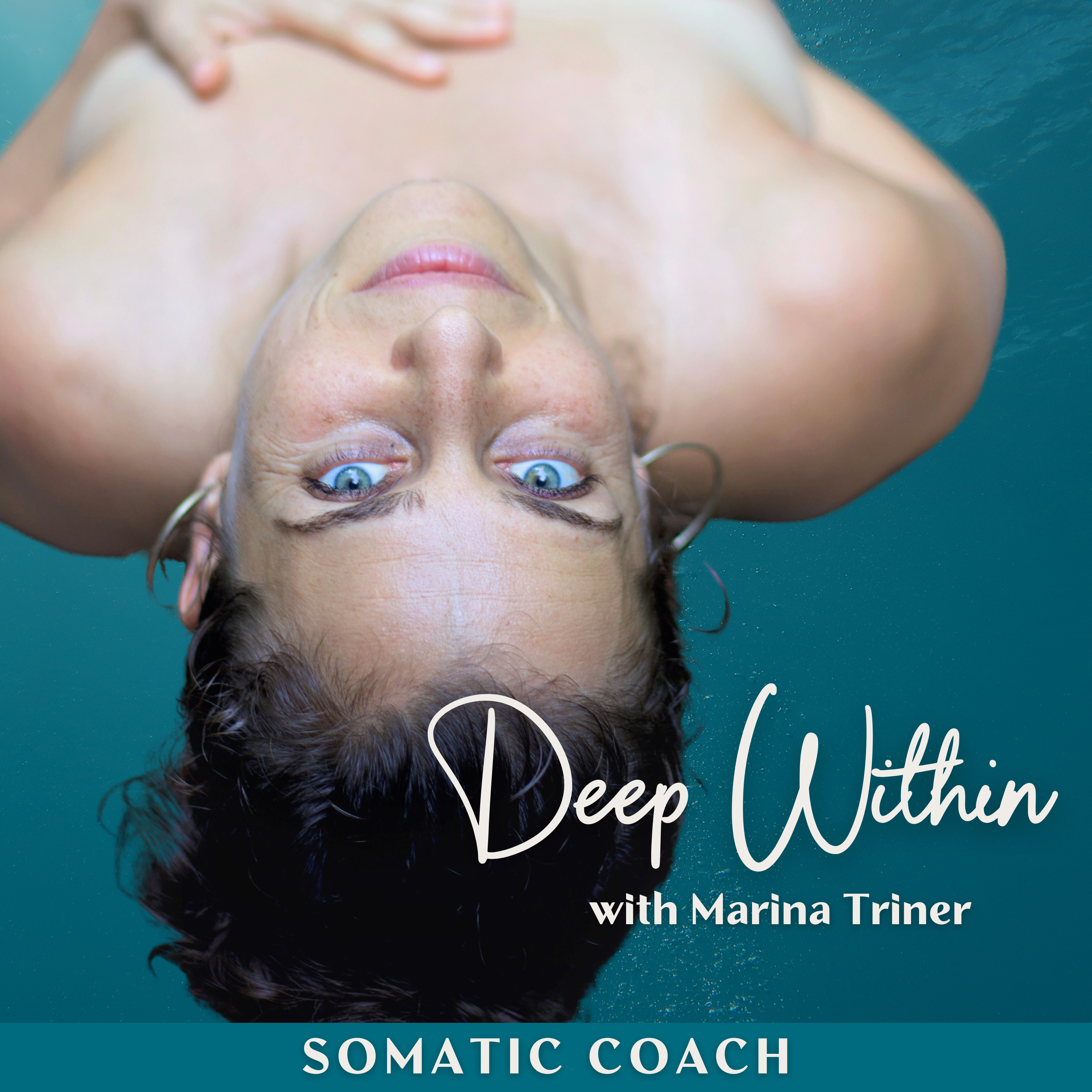 Deep Within with Marina Triner, The Compassionate Somatic Coach