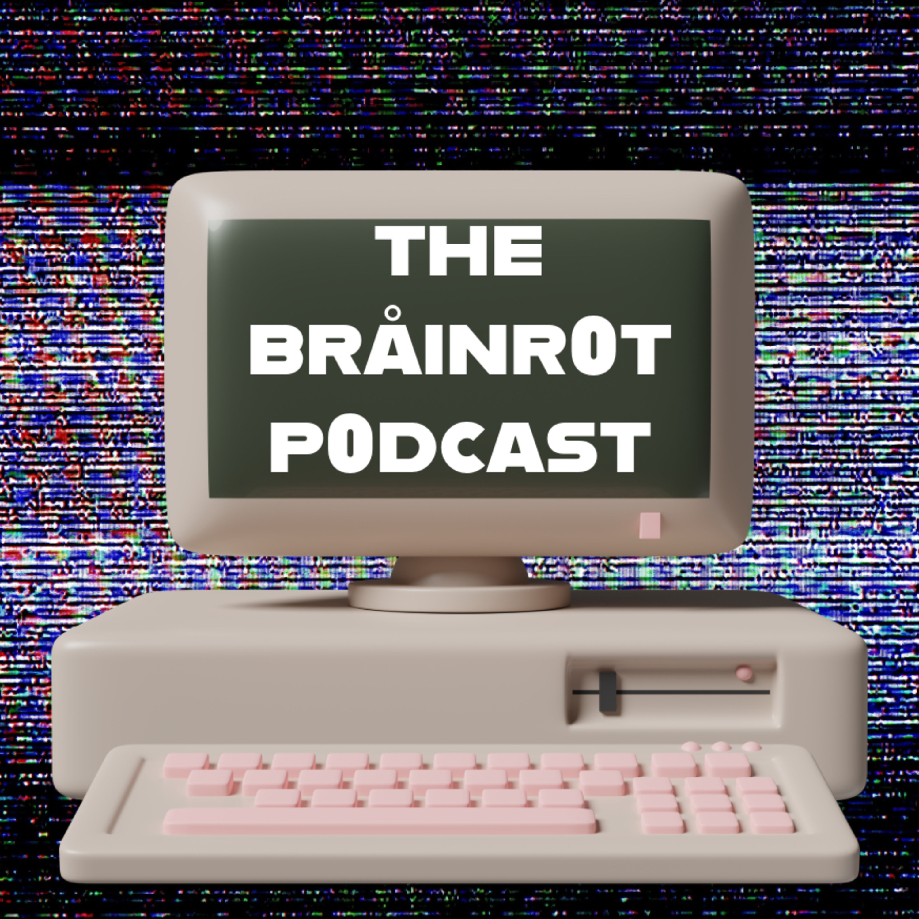 the bråinr0t p0dcast