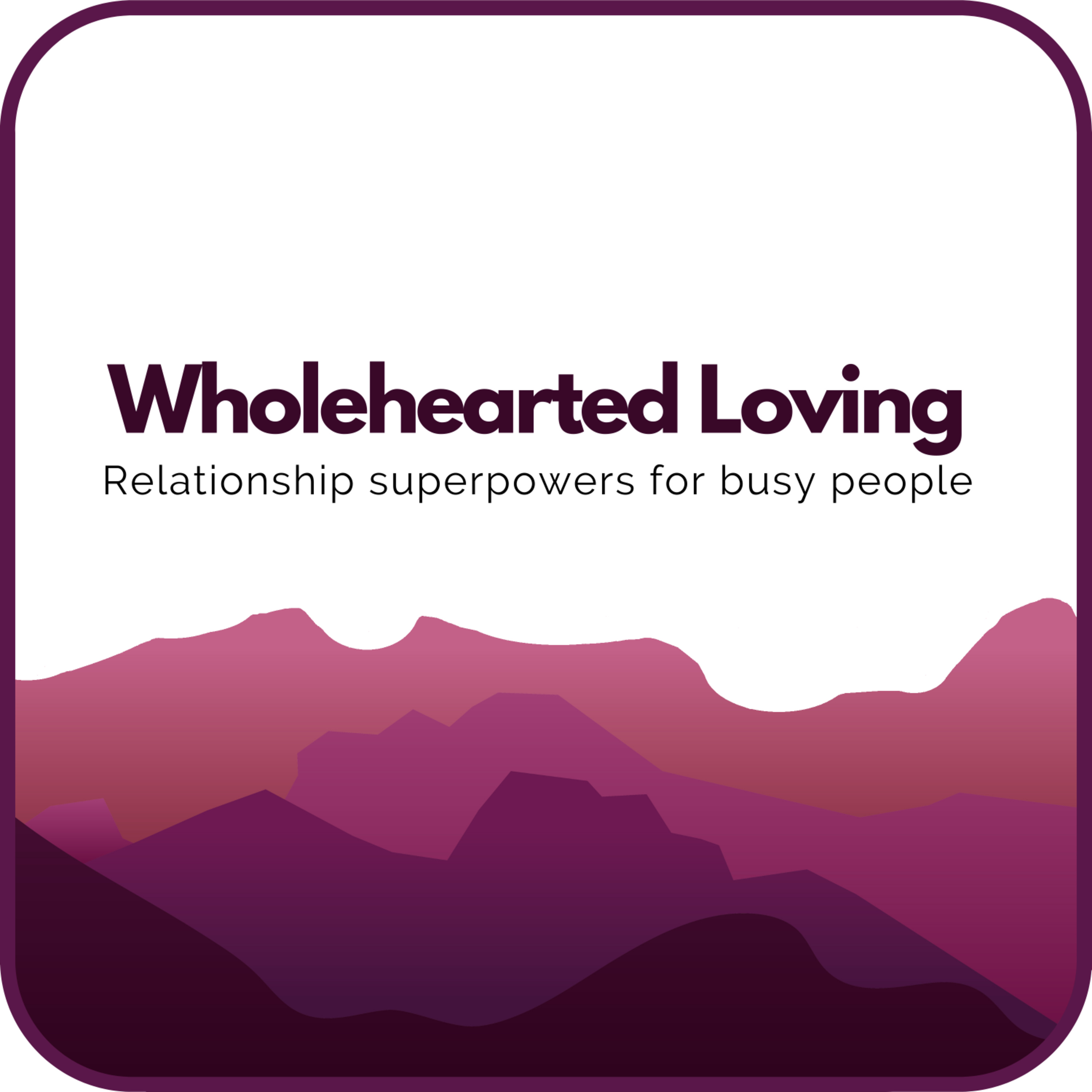 Wholehearted Loving