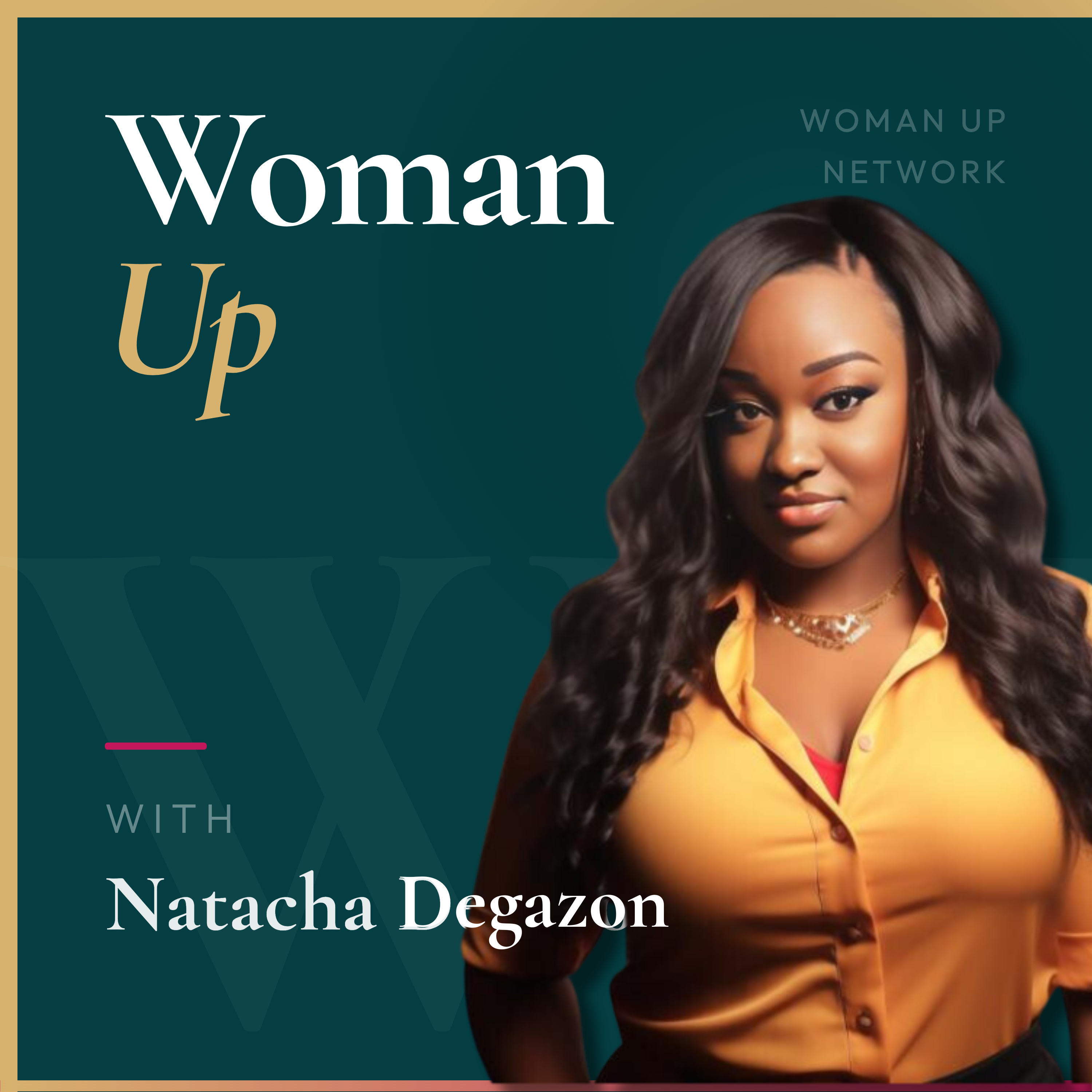 Woman Up with Natacha Degazon