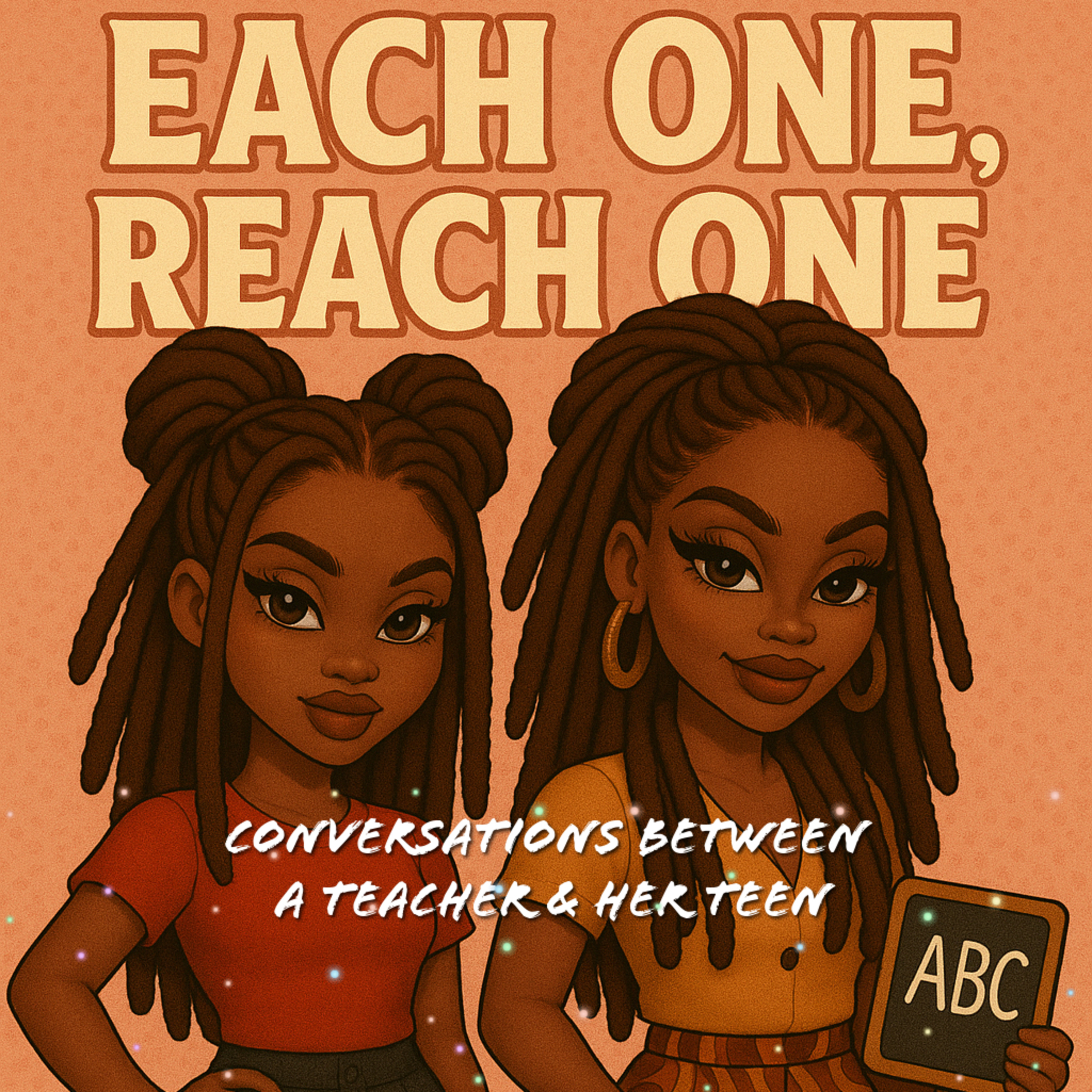 Each One, Reach One: Conversations Between A Teacher & Her Teen podcast artwork