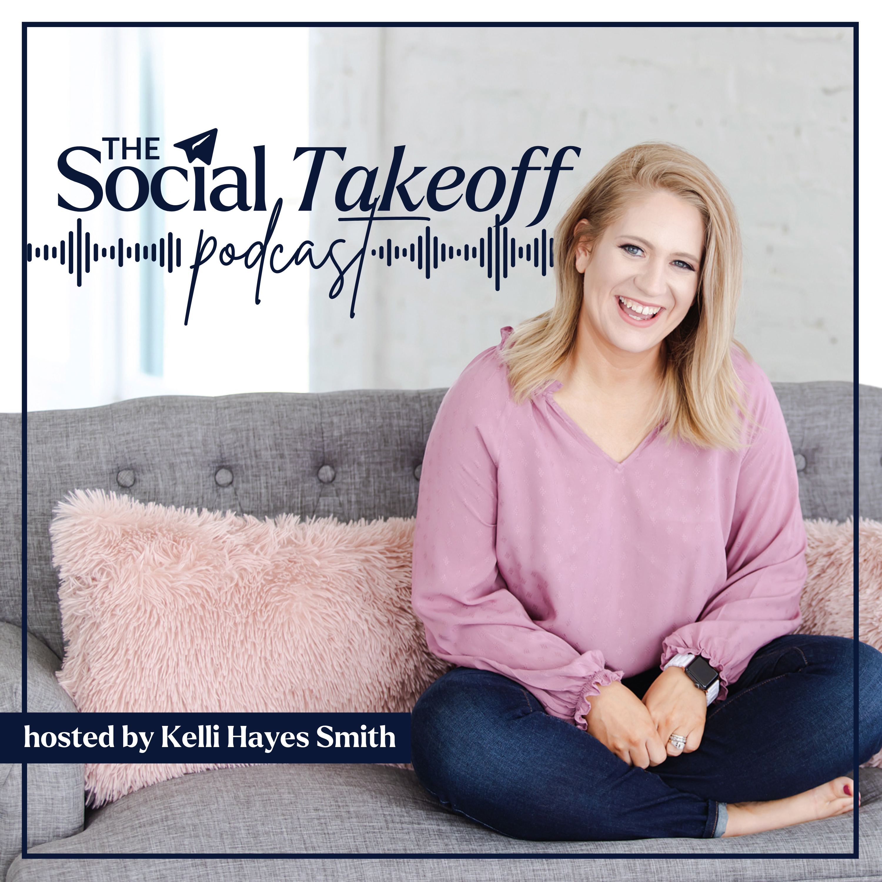 The Social Takeoff Podcast with Kelli Hayes Smith
