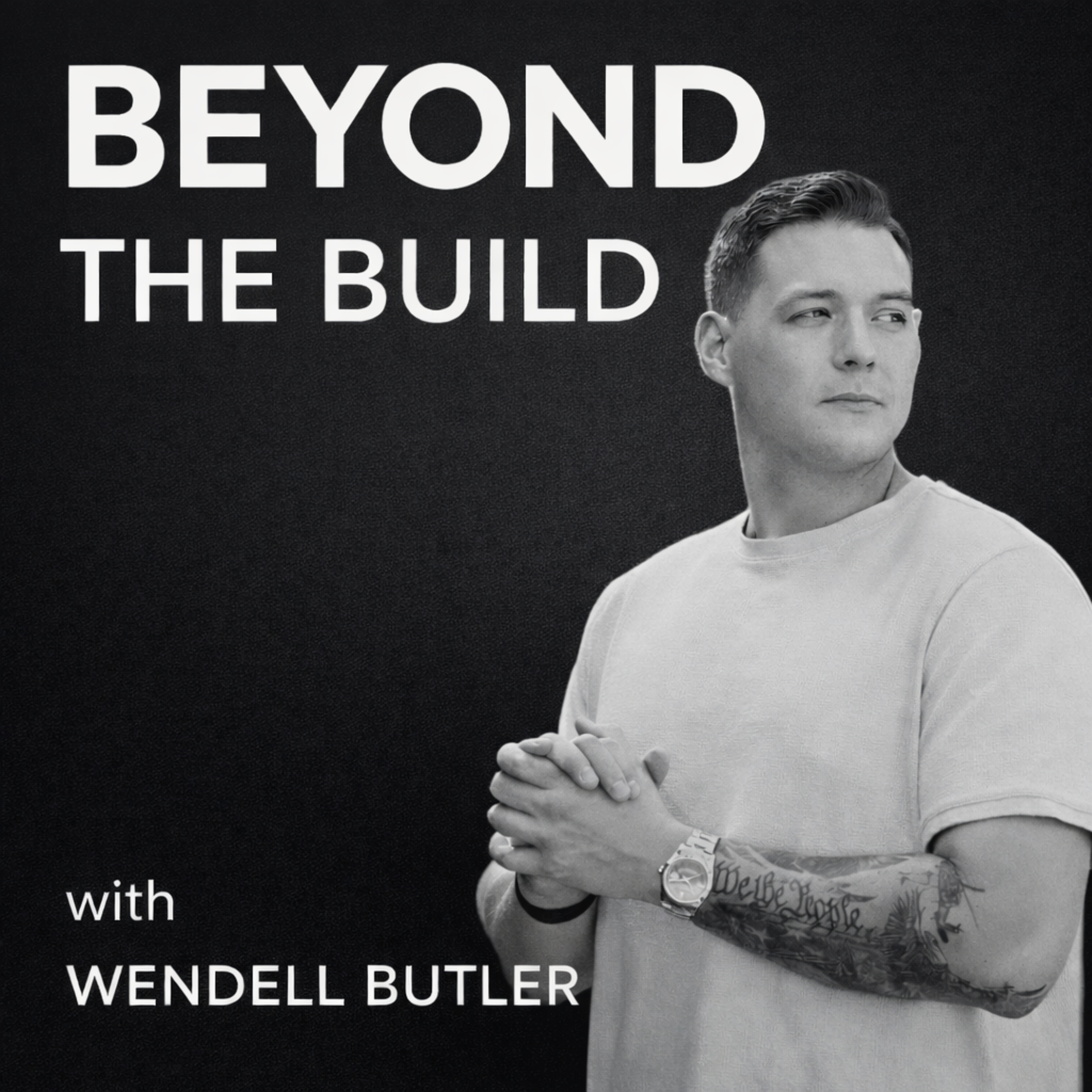 Beyond The Build with Wendell Butler
