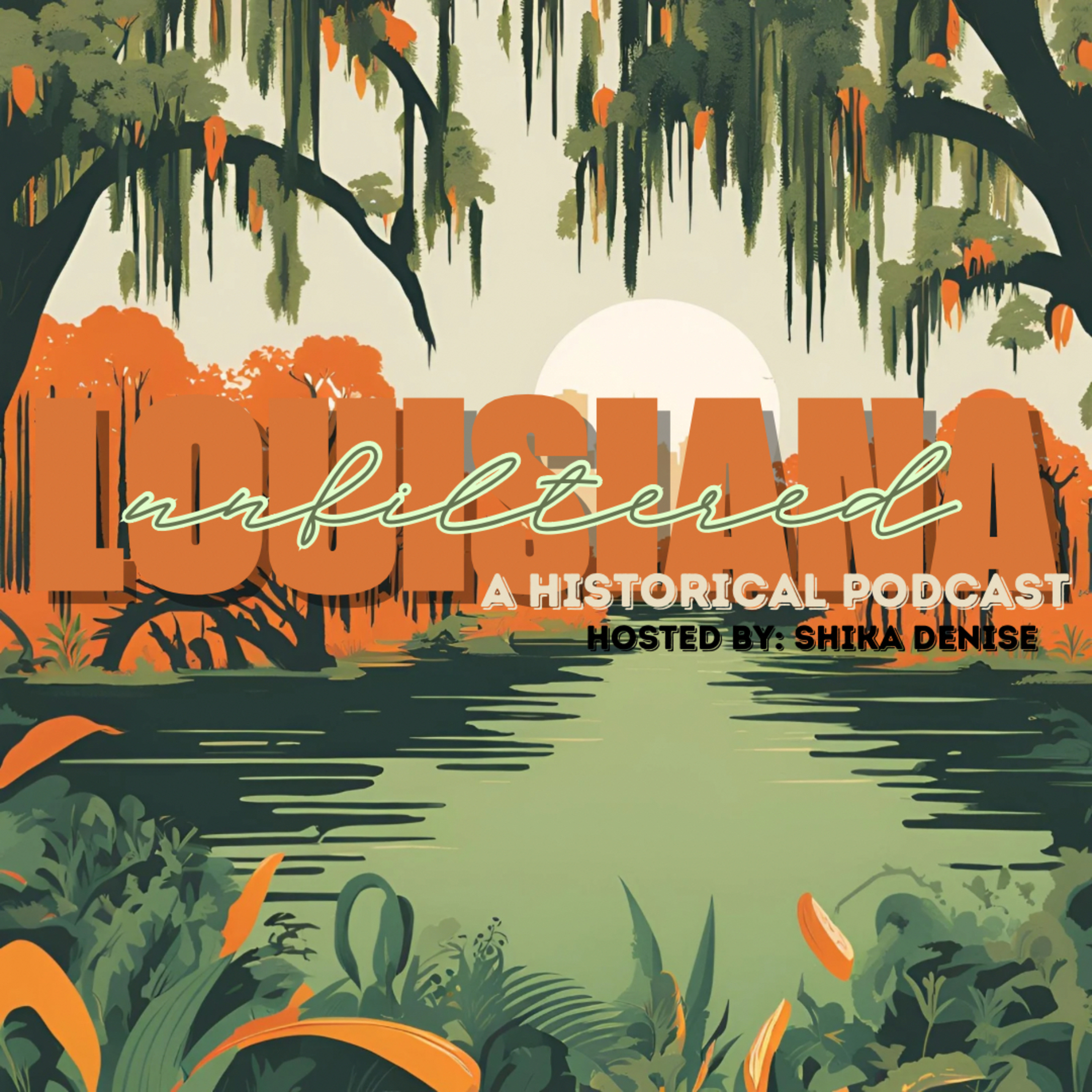 Louisiana Unfiltered with Shika Denise 