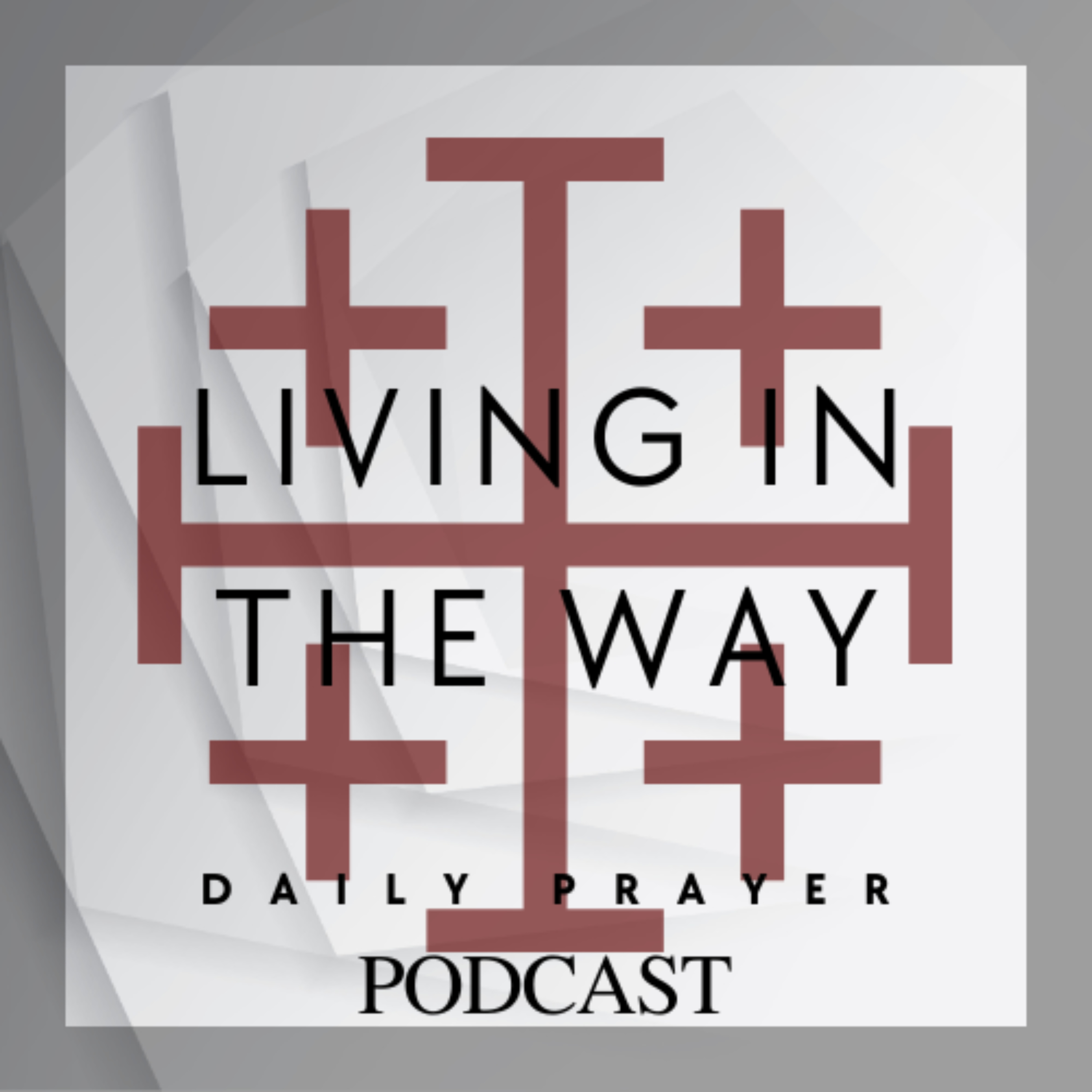 Living in the Way Daily Prayer Podcast