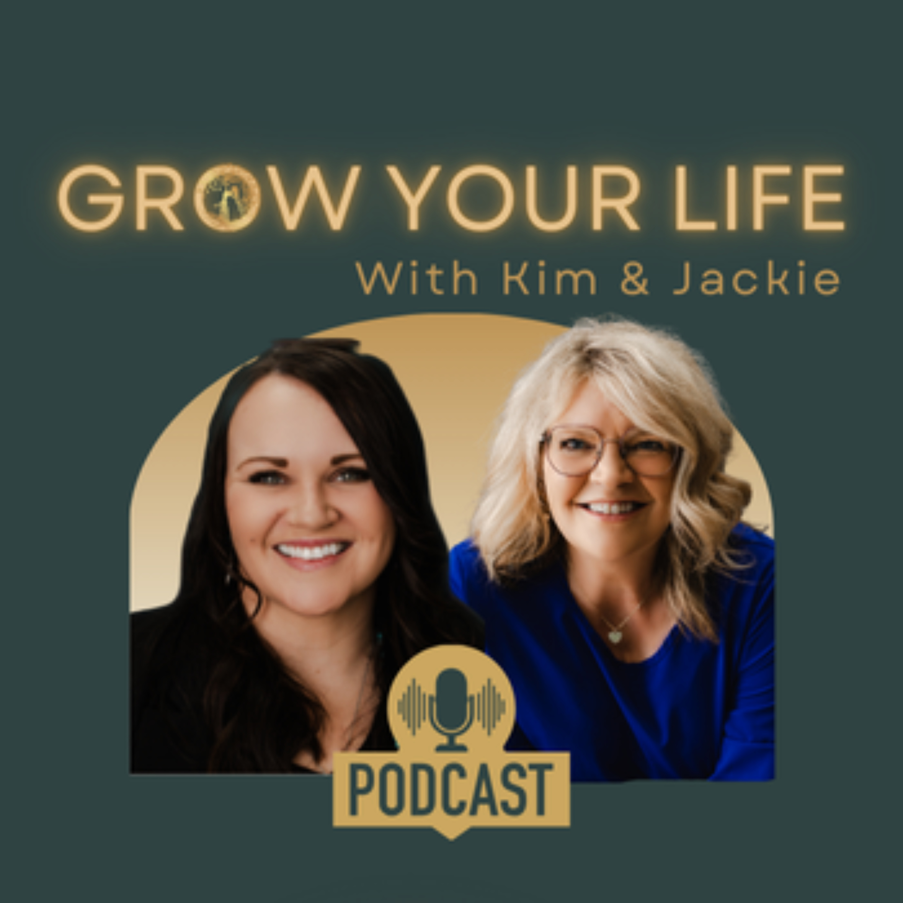 GROW YOUR LIFE with Kim and Jackie