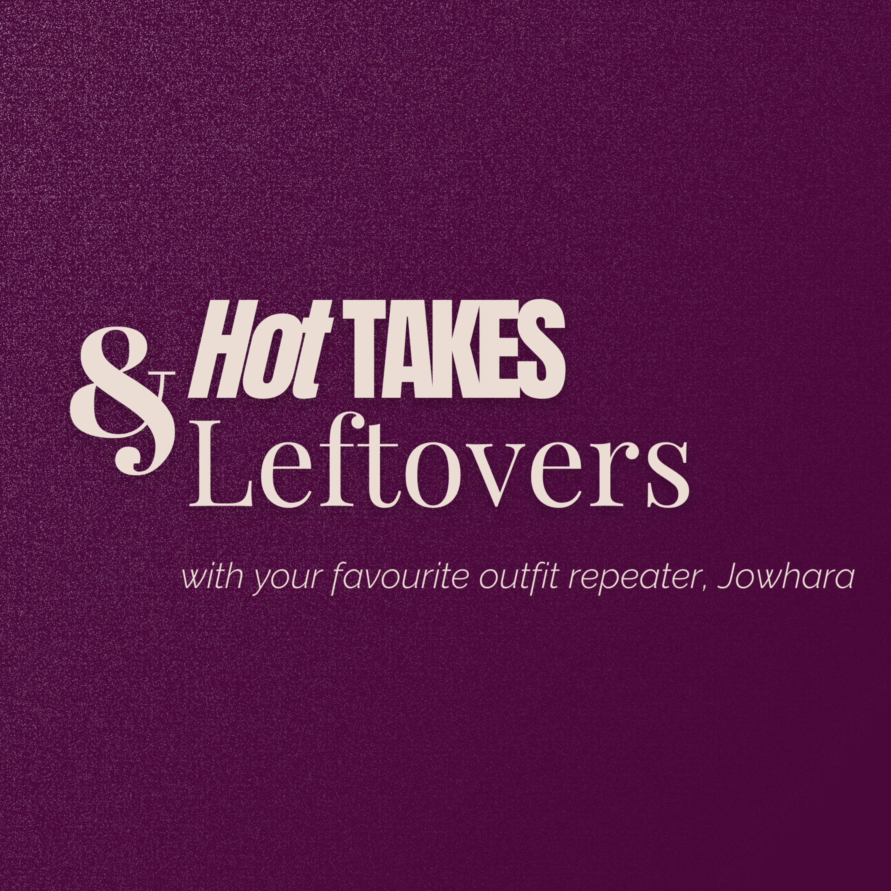 Hot Takes and Leftovers