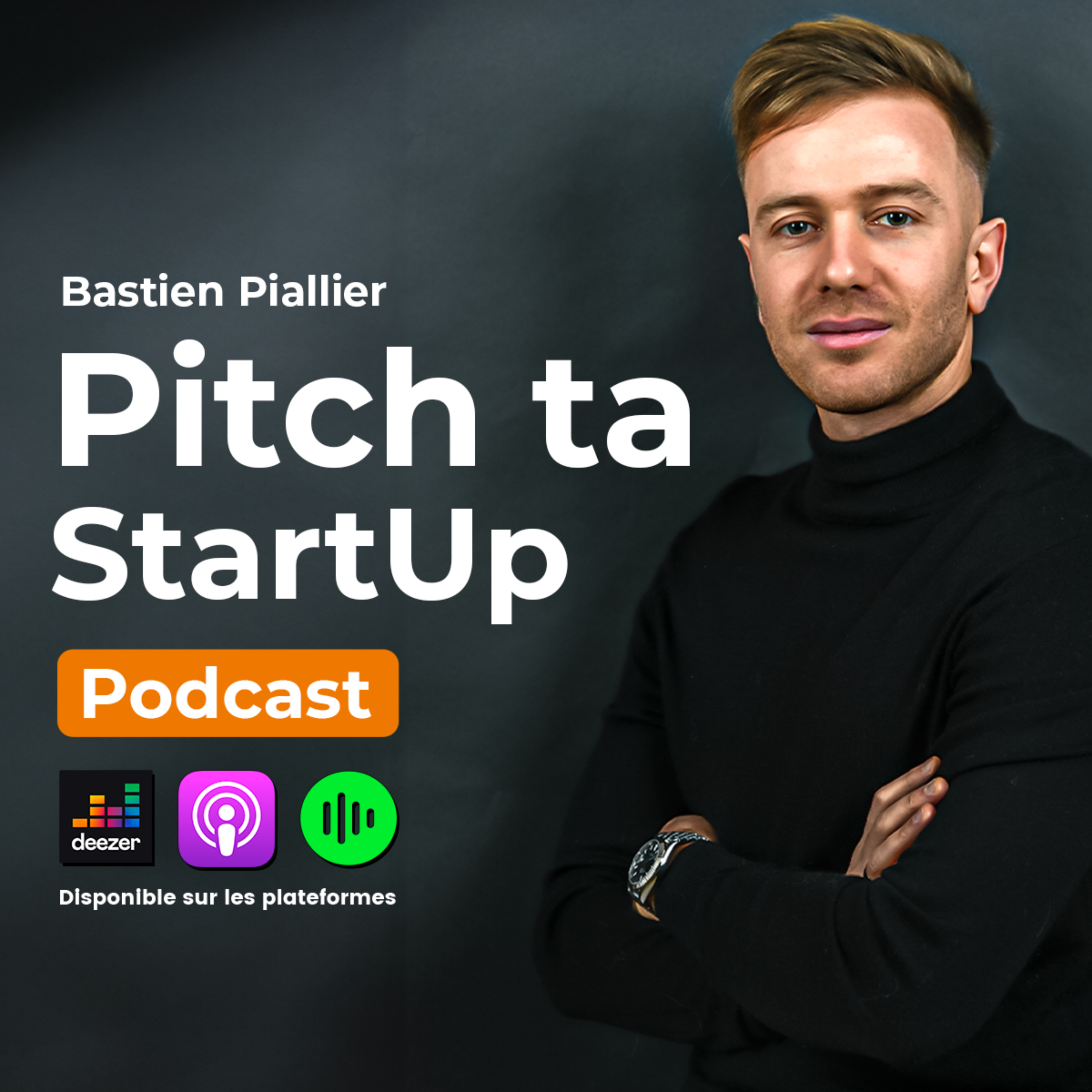 Pitch ta StartUp | Podcast par Bastien Piallier