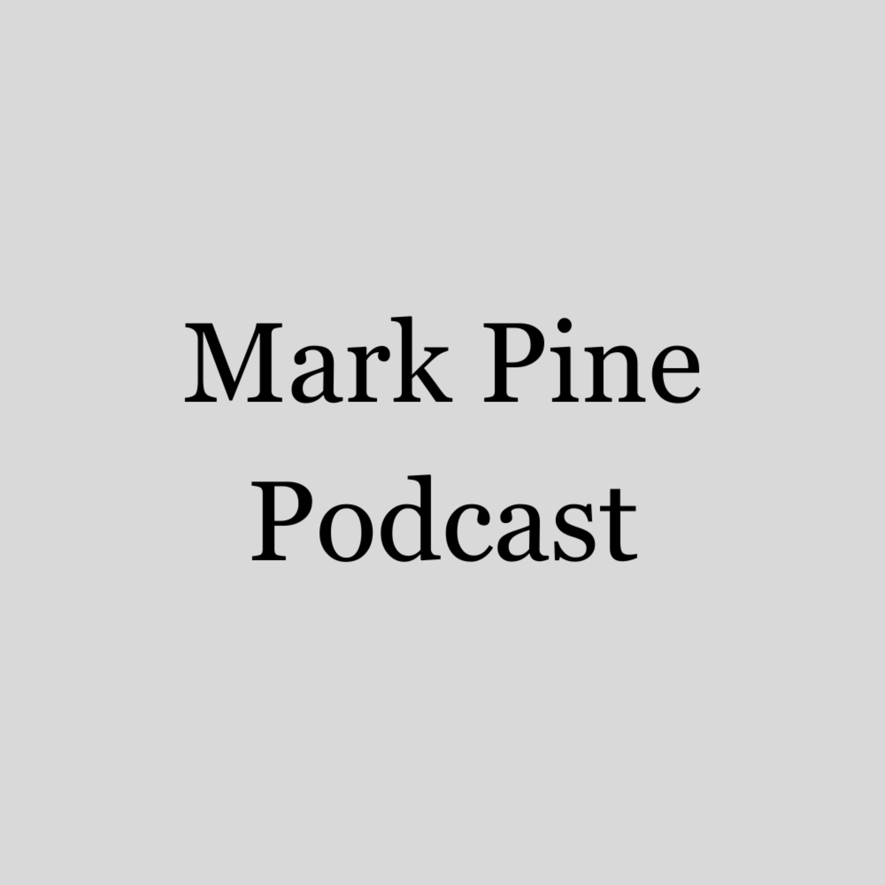 Mark Pine Podcast