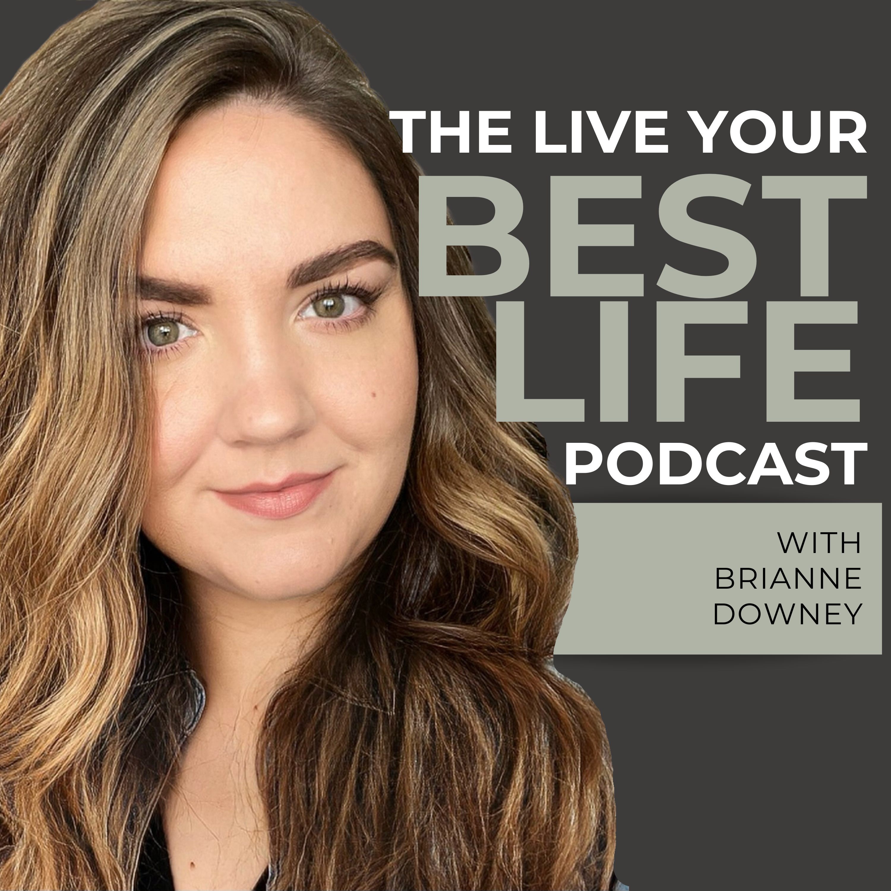 Live Your Best Life Podcast with Brianne Downey podcast artwork