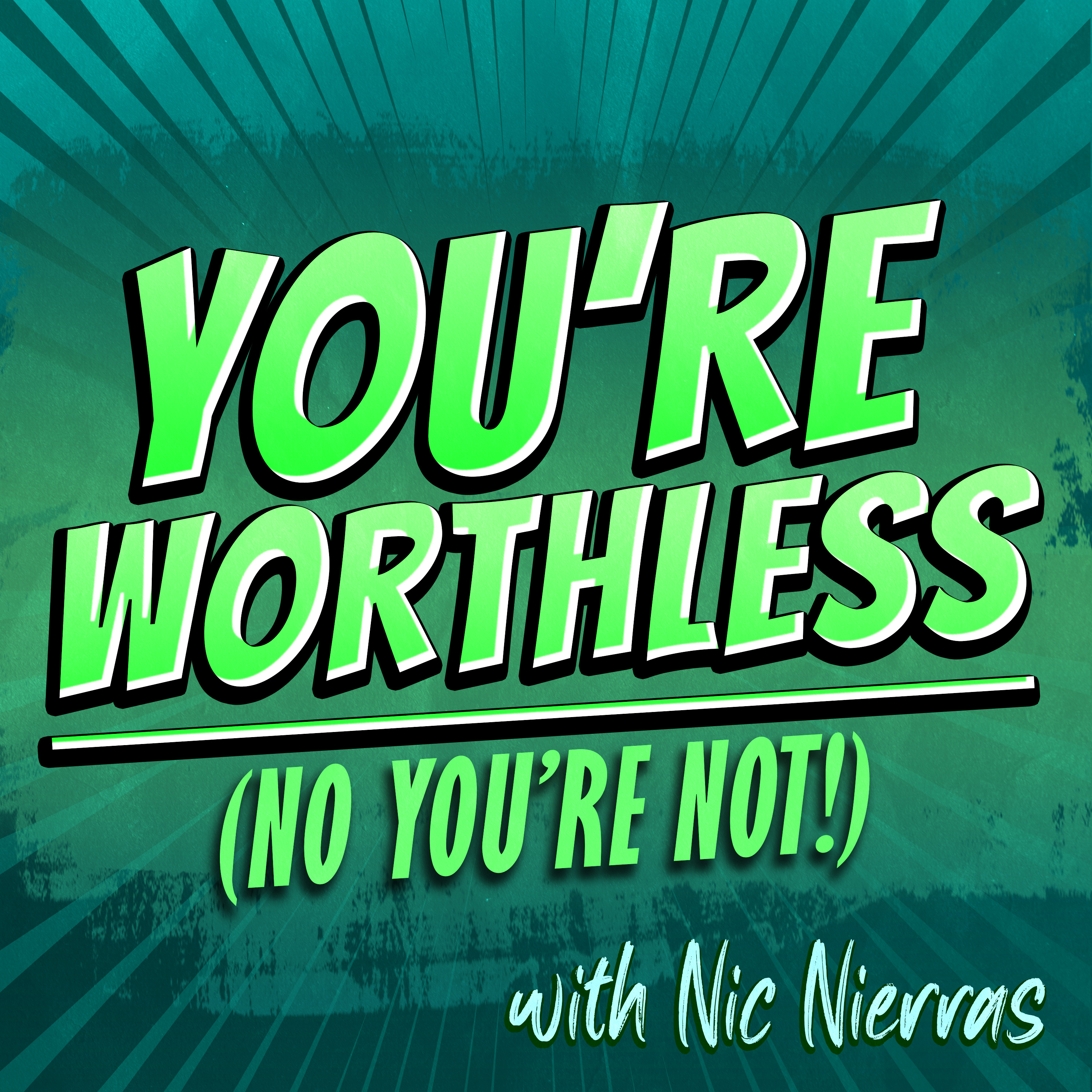 You\'re Worthless. Read that again. The Juxtaposition of Your Very Soul