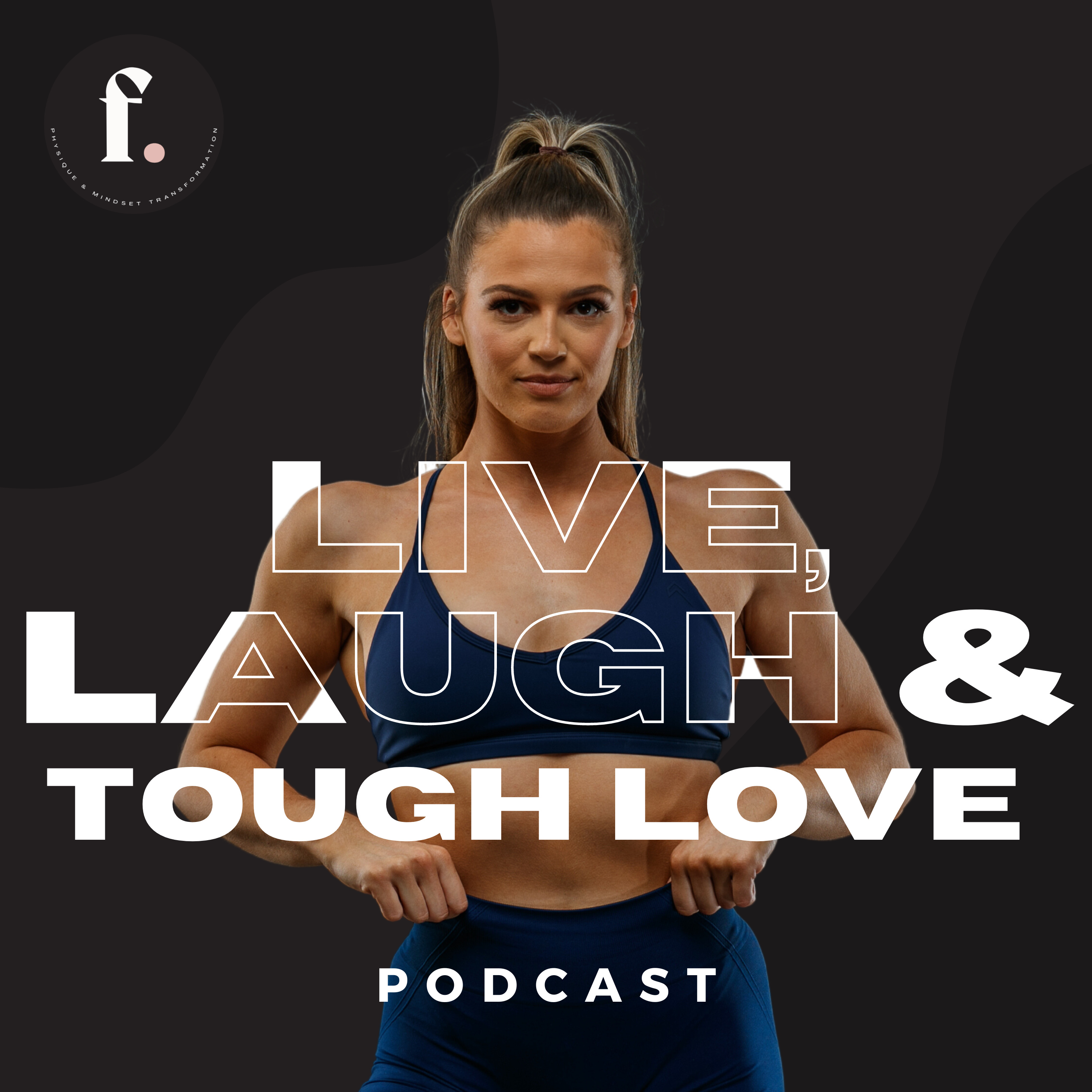 Live, Laugh & Tough Love podcast artwork