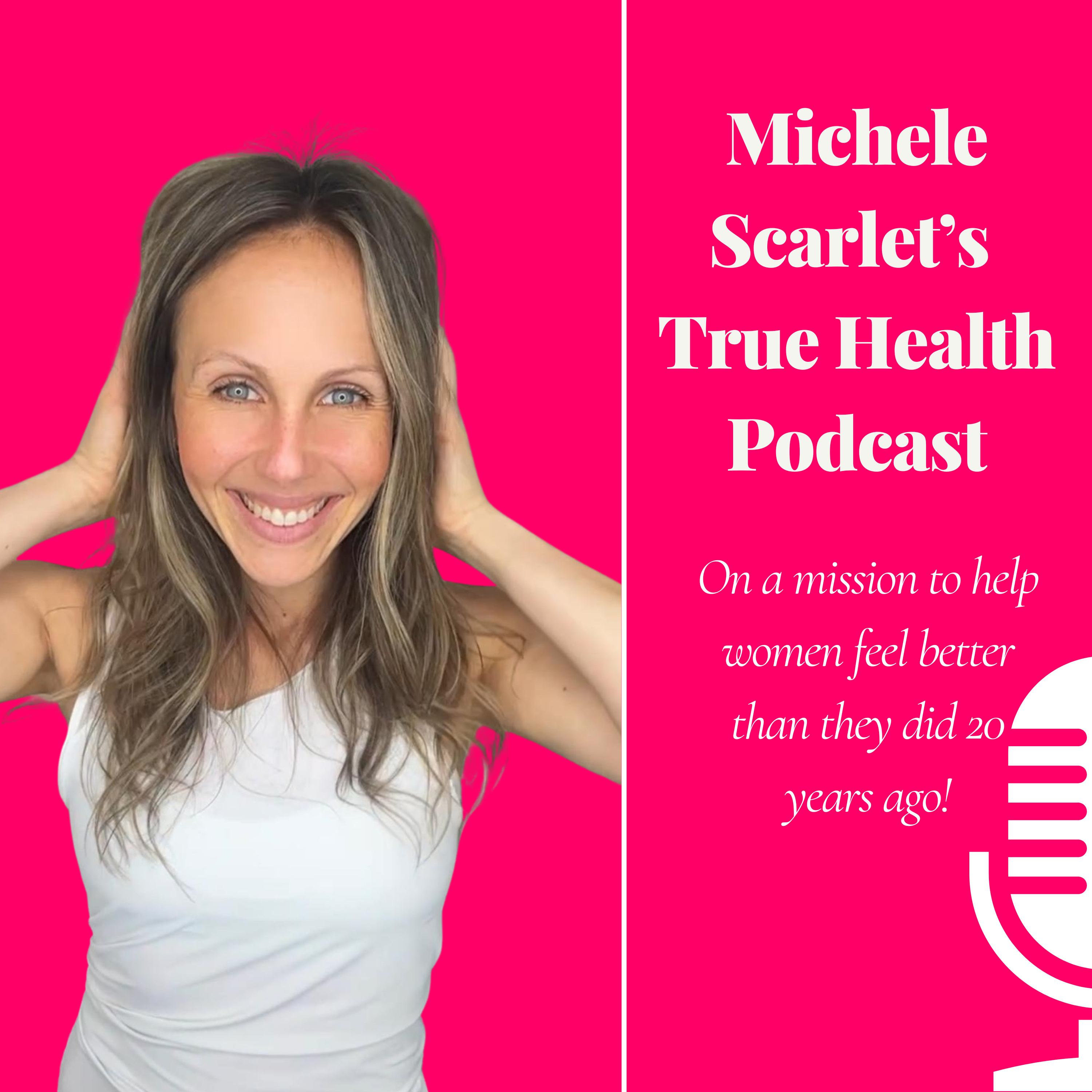 Michele Scarlet\'s True Health Podcast