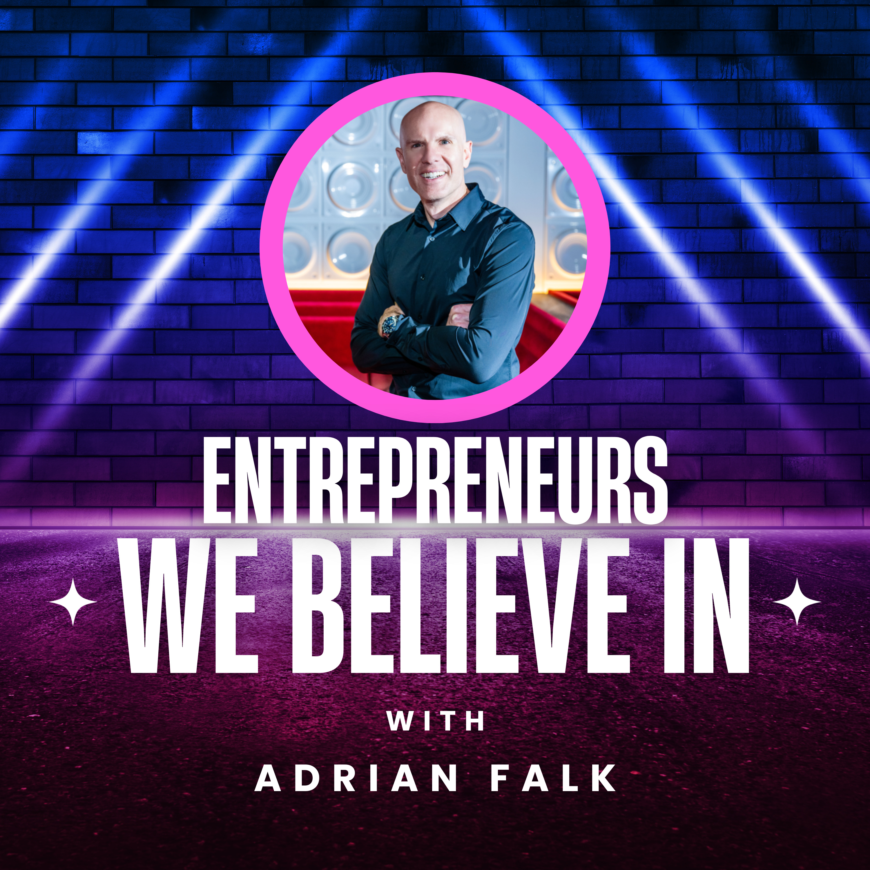 Entrepreneurs We Believe In With Adrian Falk podcast artwork