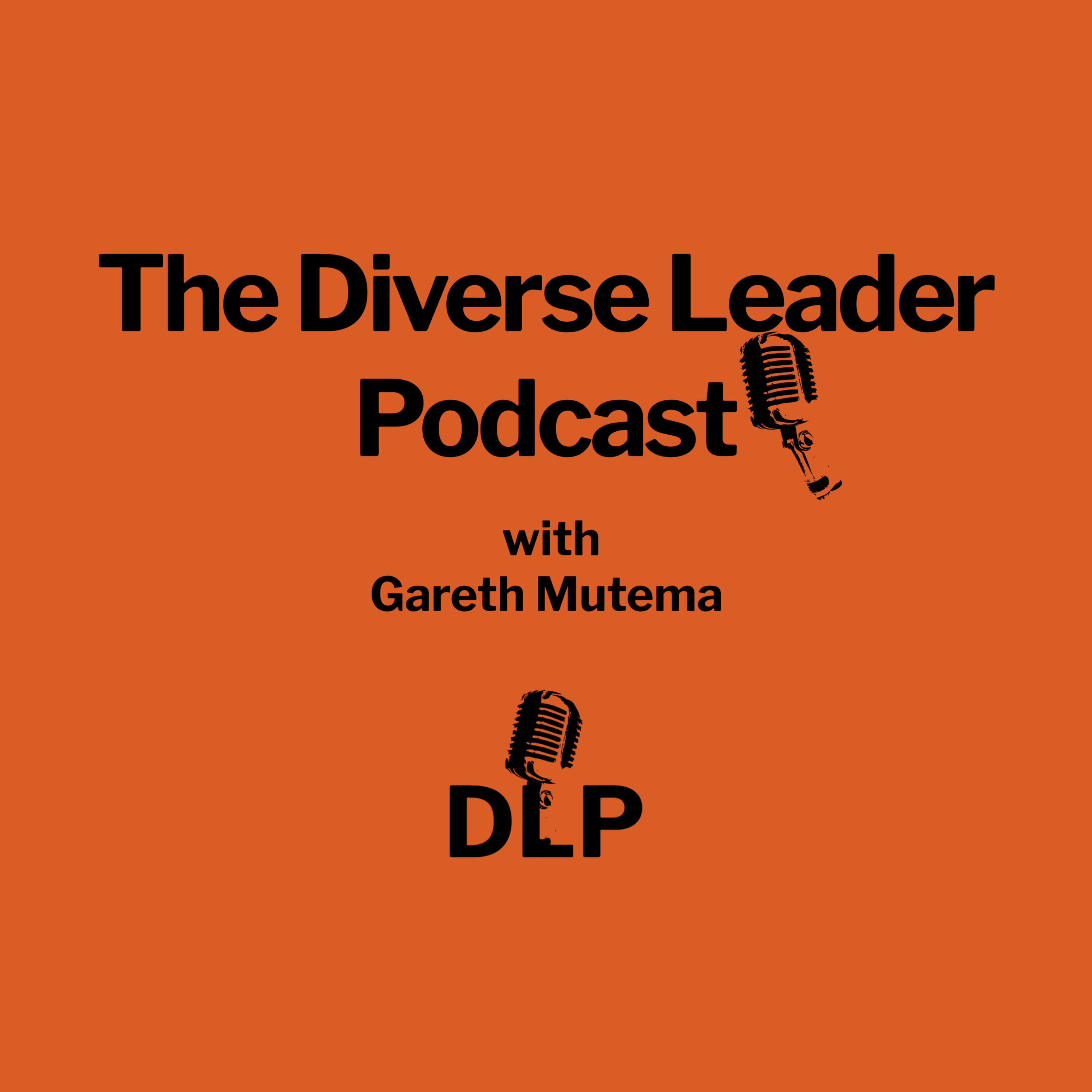 The Diverse Leader Podcast with Gareth Mutema
