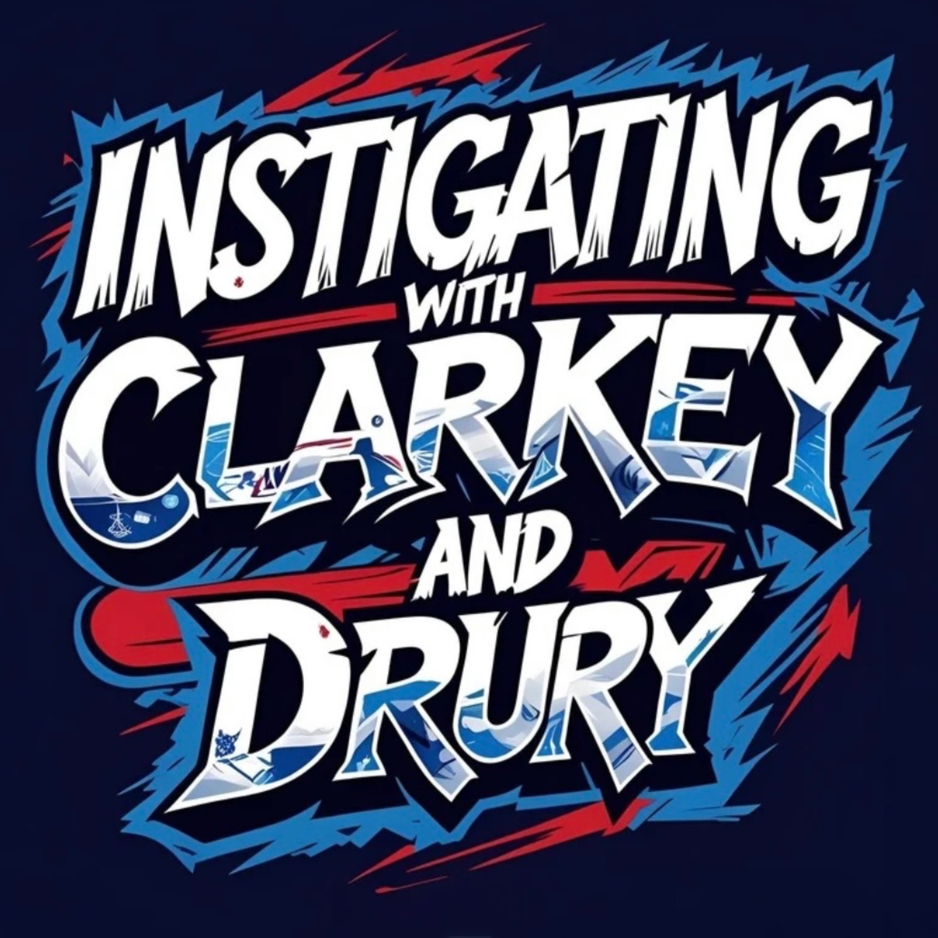 Instigating with Clarkey and Drury Instigating with Clarkey and Drury