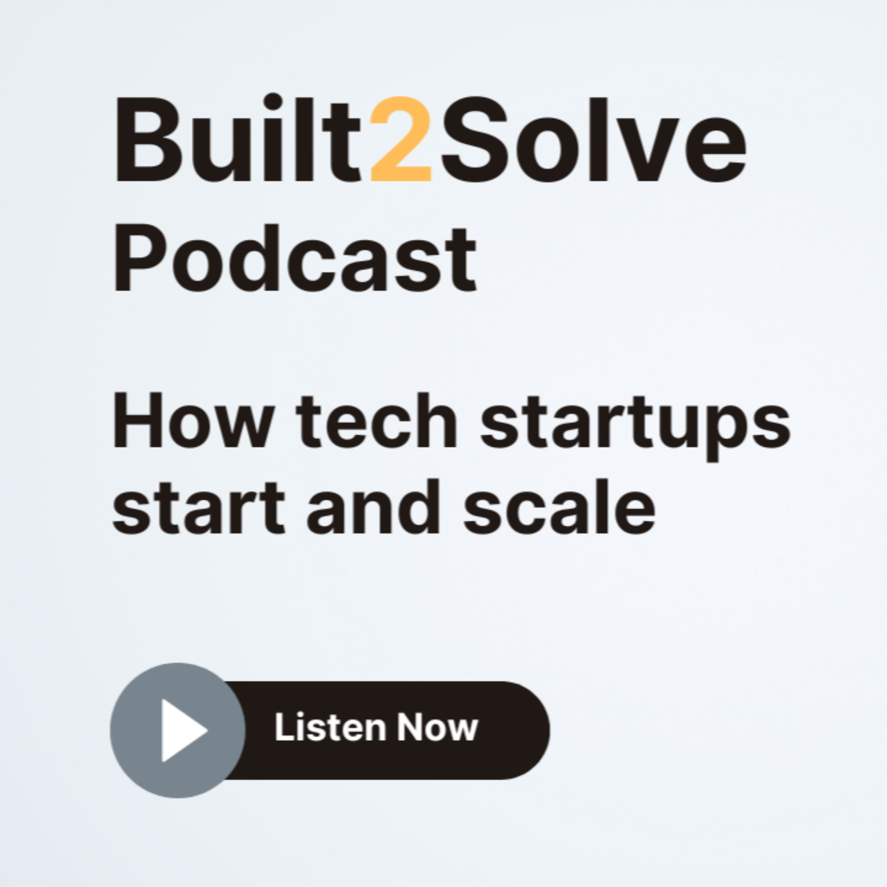 Built2Solve | How Tech Startups Start and Scale
