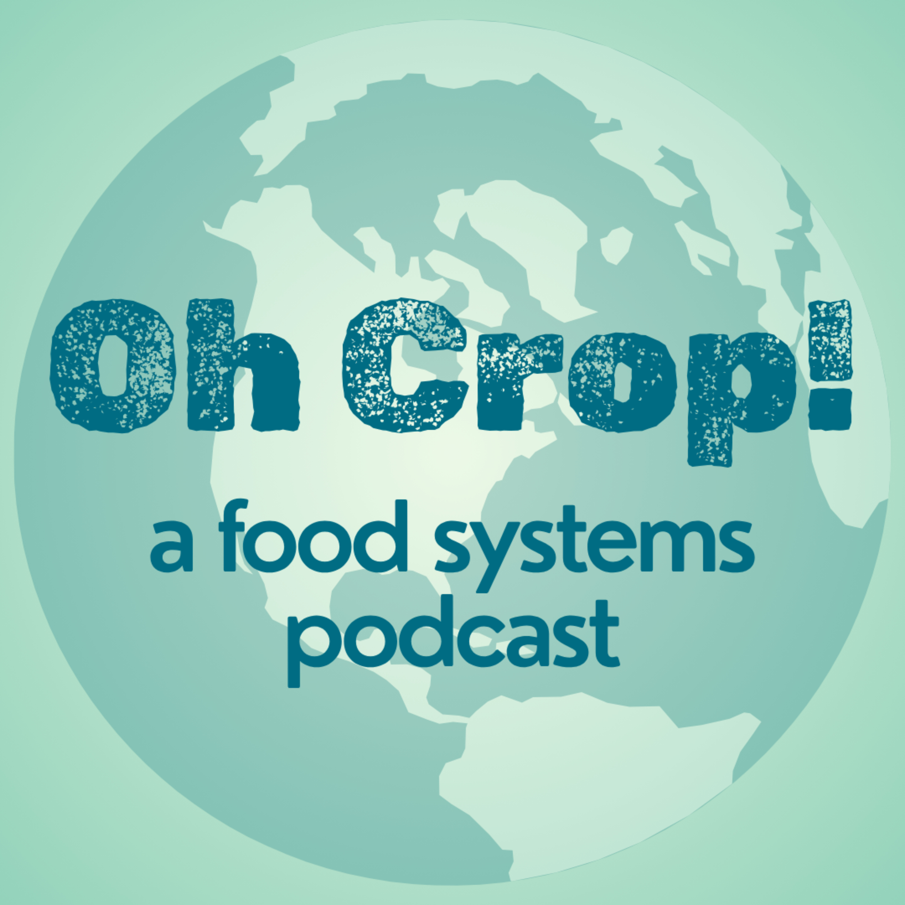 Oh Crop! Food Systems Podcast