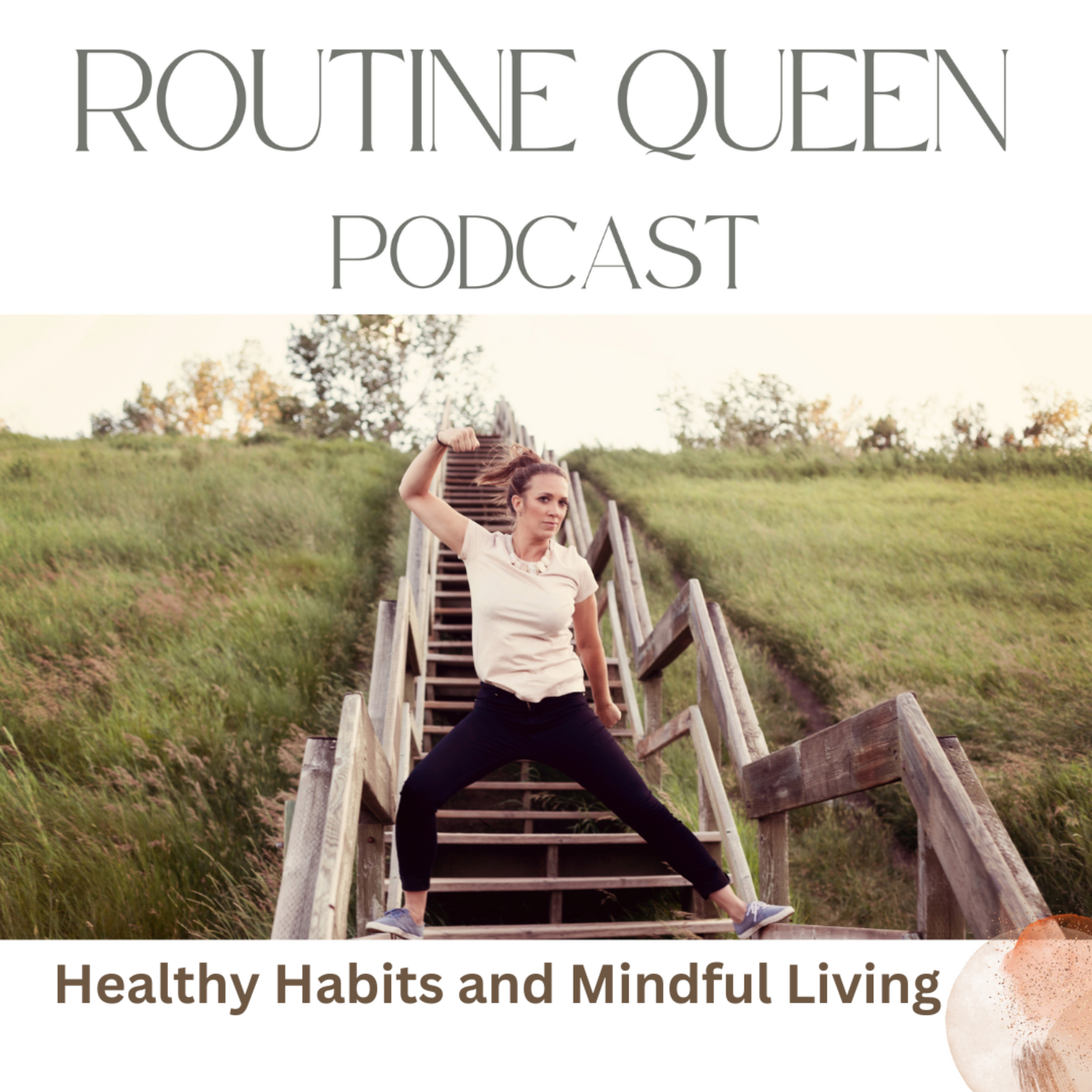 The Routine Queen Podcast: Healthy Habits and Mindful Living