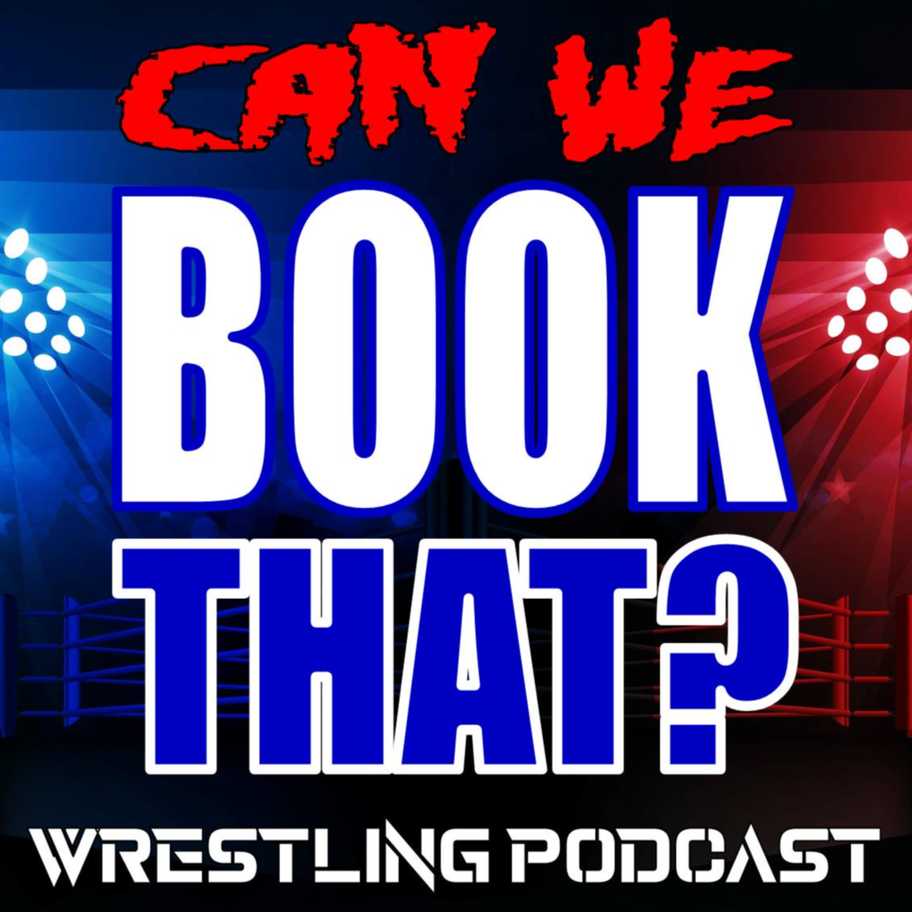 'Can We Book That?' Wrestling Podcast podcast artwork