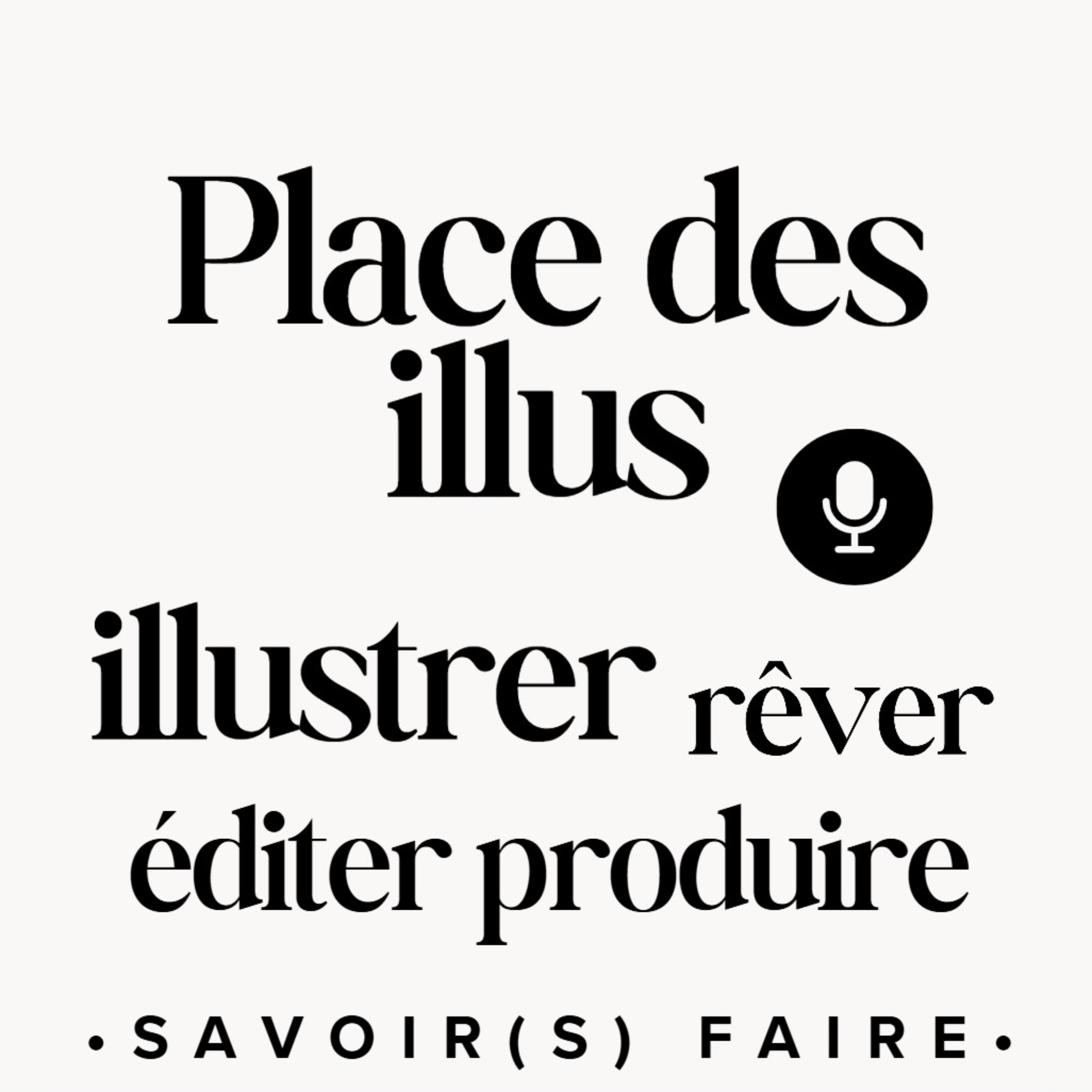 Illustration du podcast PLACE DES ILLUS, le micro pour tous les métiers de l’illustration ! Design & Création visuelle