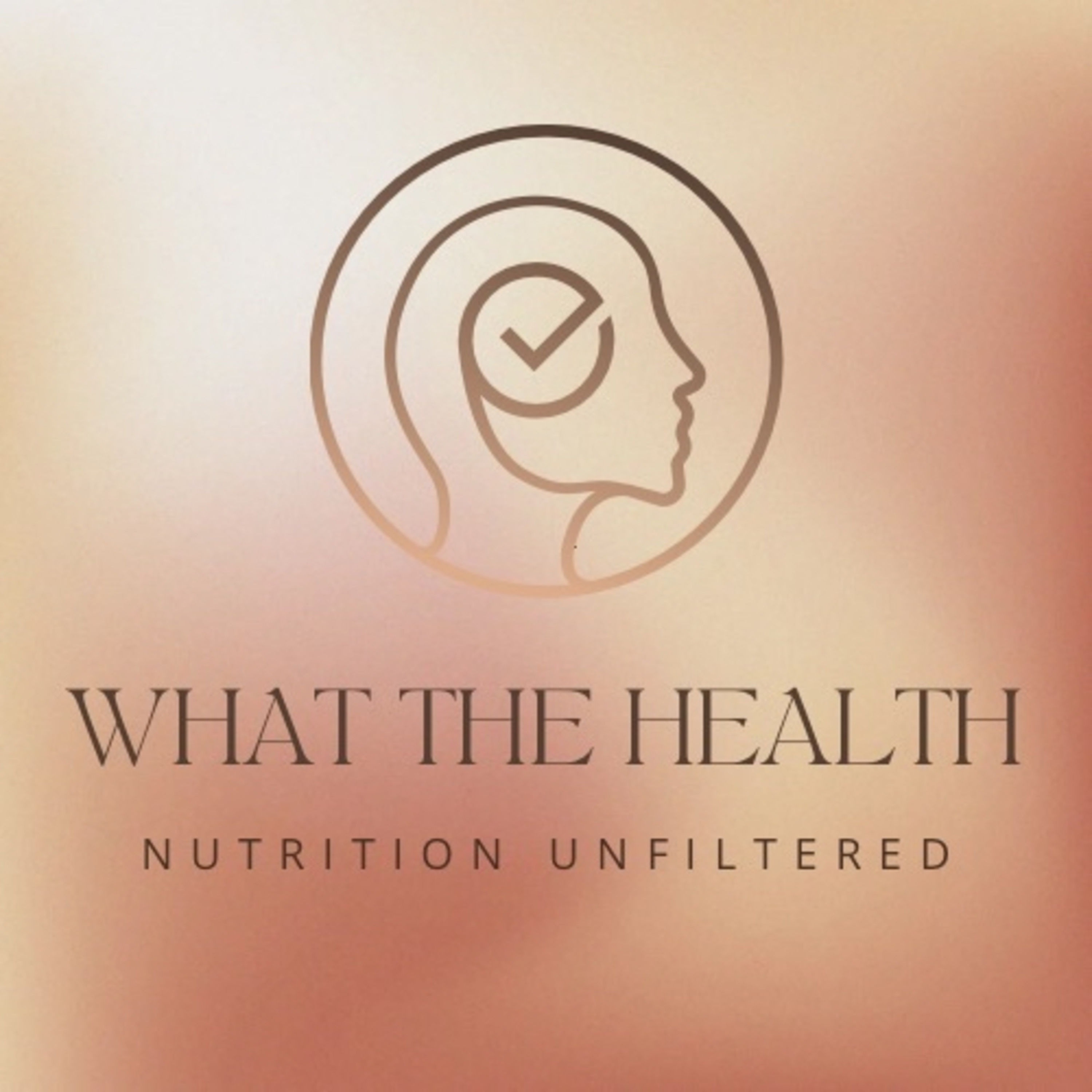 What the Health: Nutrition Unfiltered