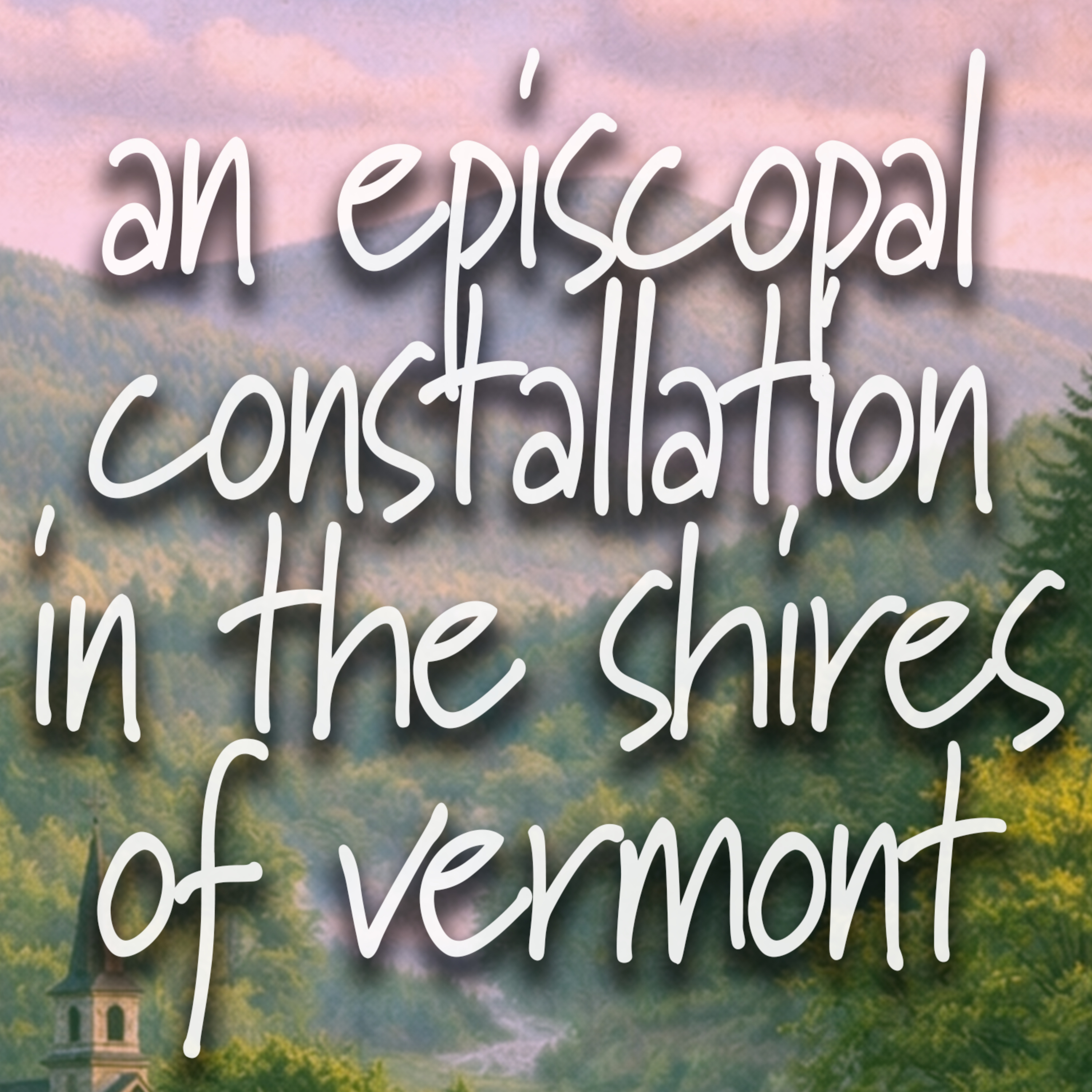 An Episcopal Constellation in the Shires of Vermont