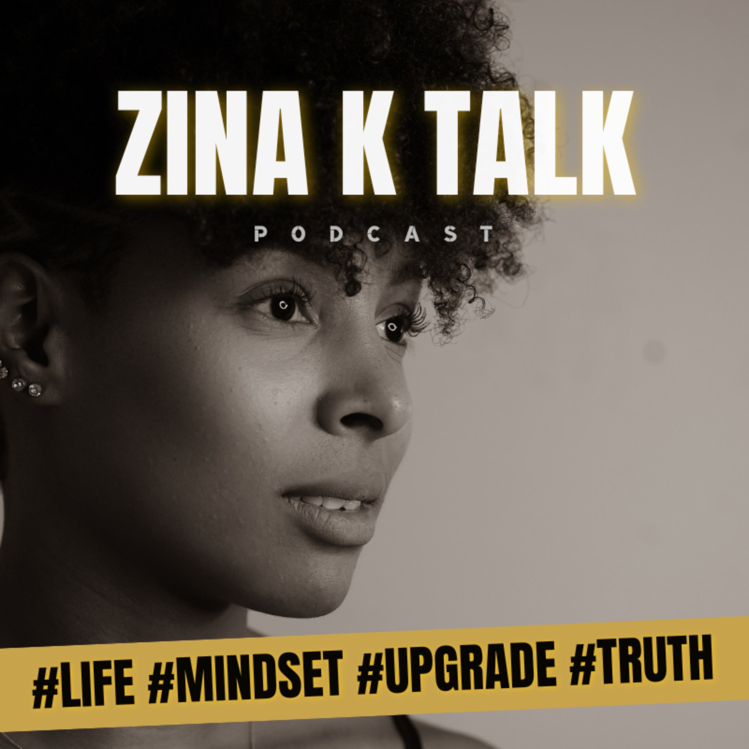 Zina K Talk — Mindset & Life