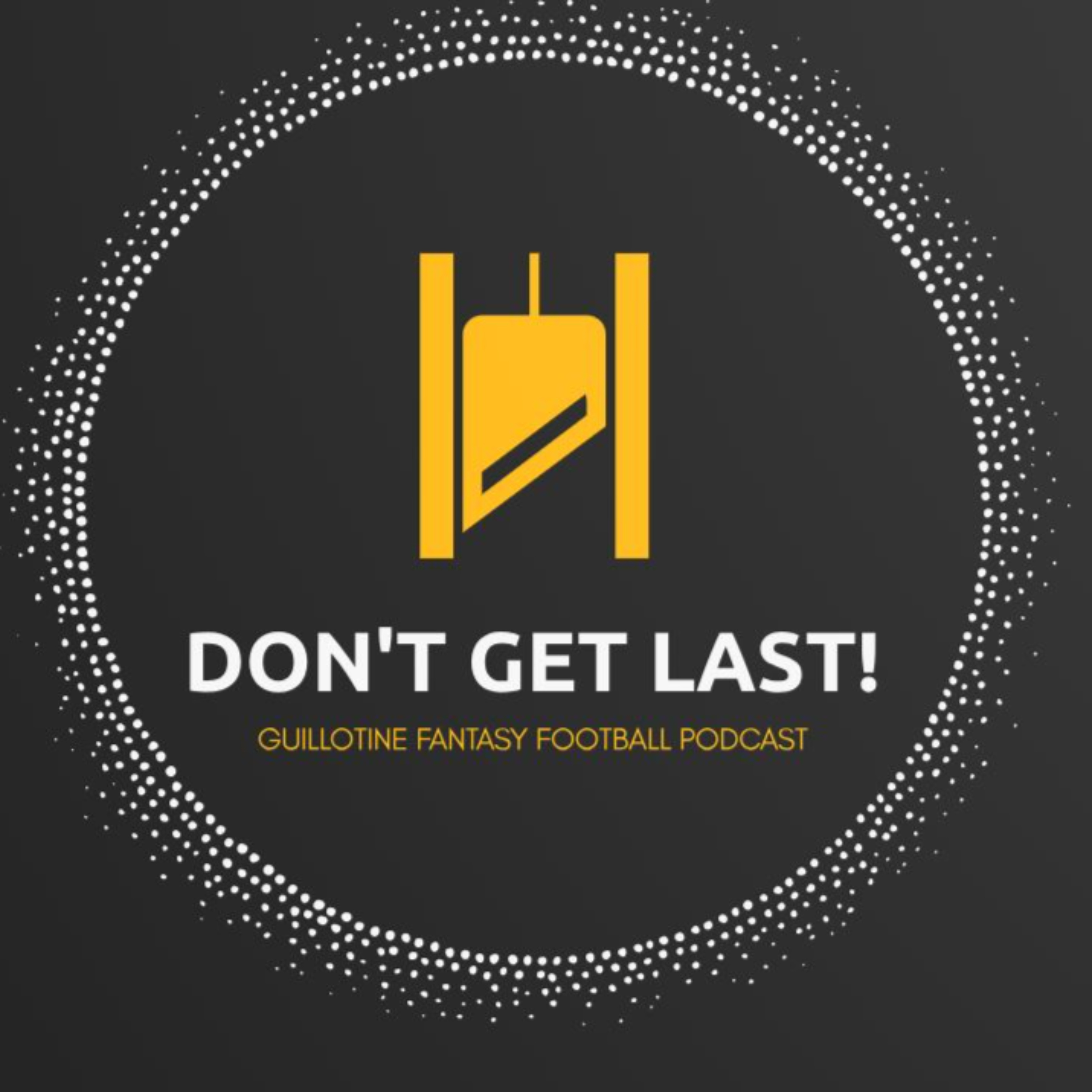 Don't Get Last! Guillotine Fantasy Football Podcast