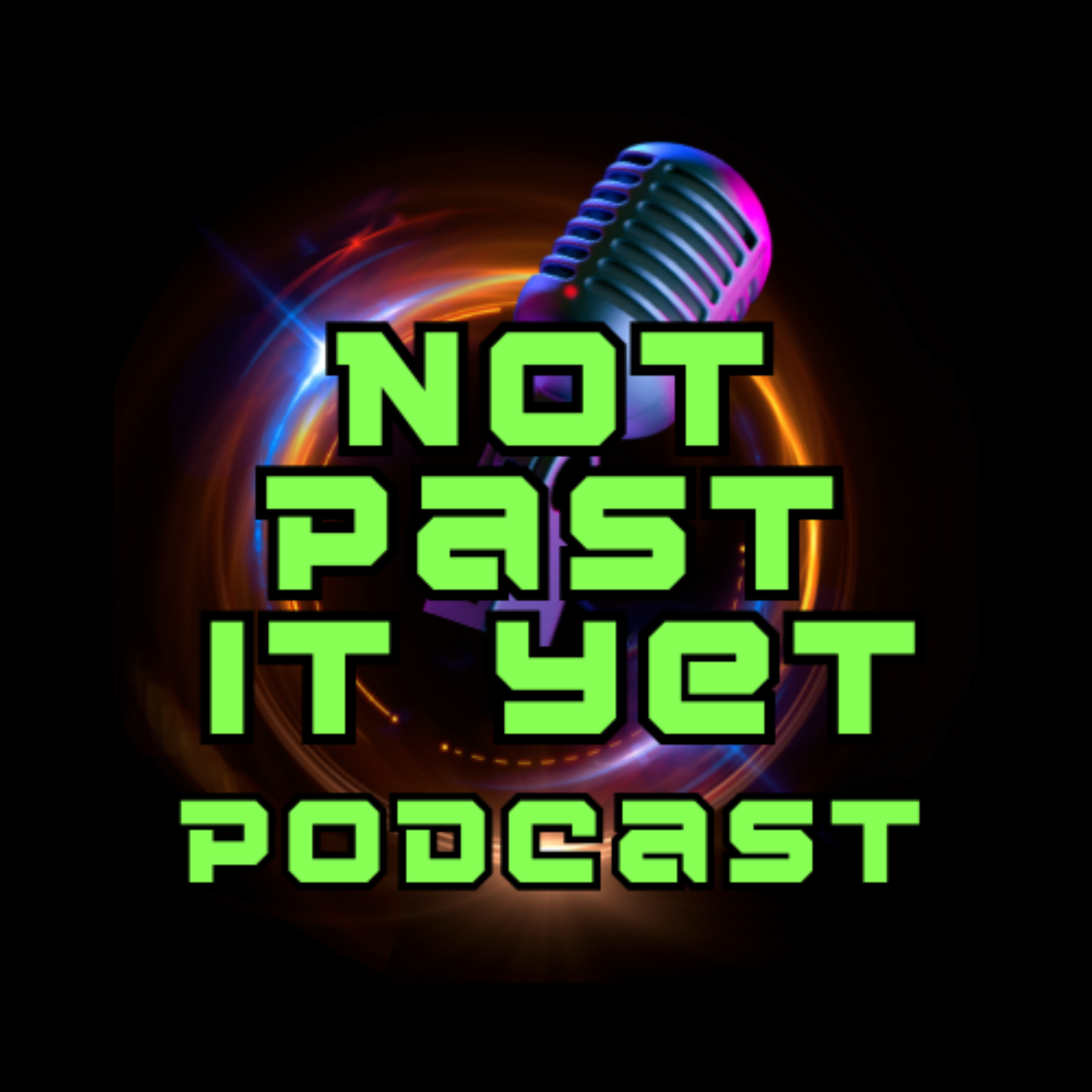 Not Past It Yet Podcast 