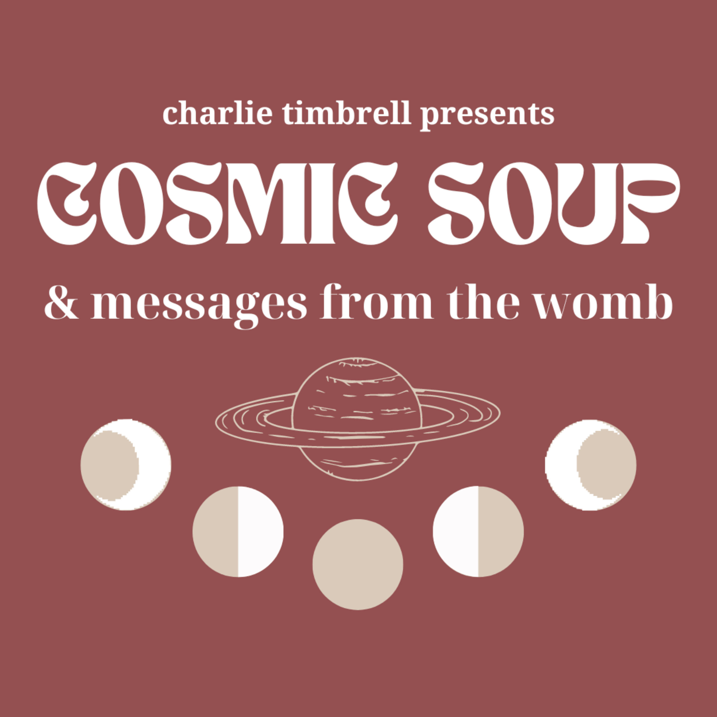 COSMIC SOUP & MESSAGES FROM THE WOMB