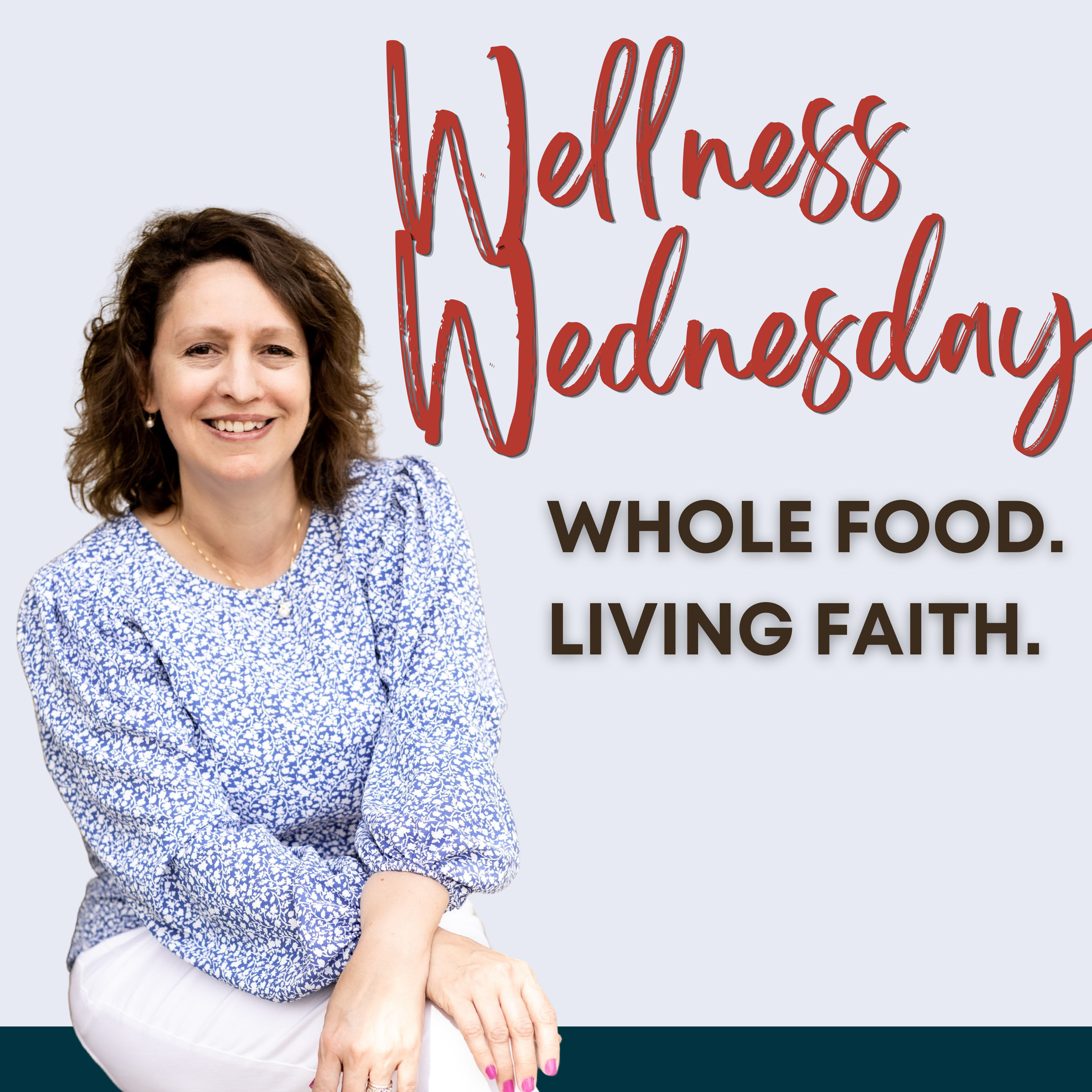 Wellness Wednesday: Whole Food. Living Faith. Artwork