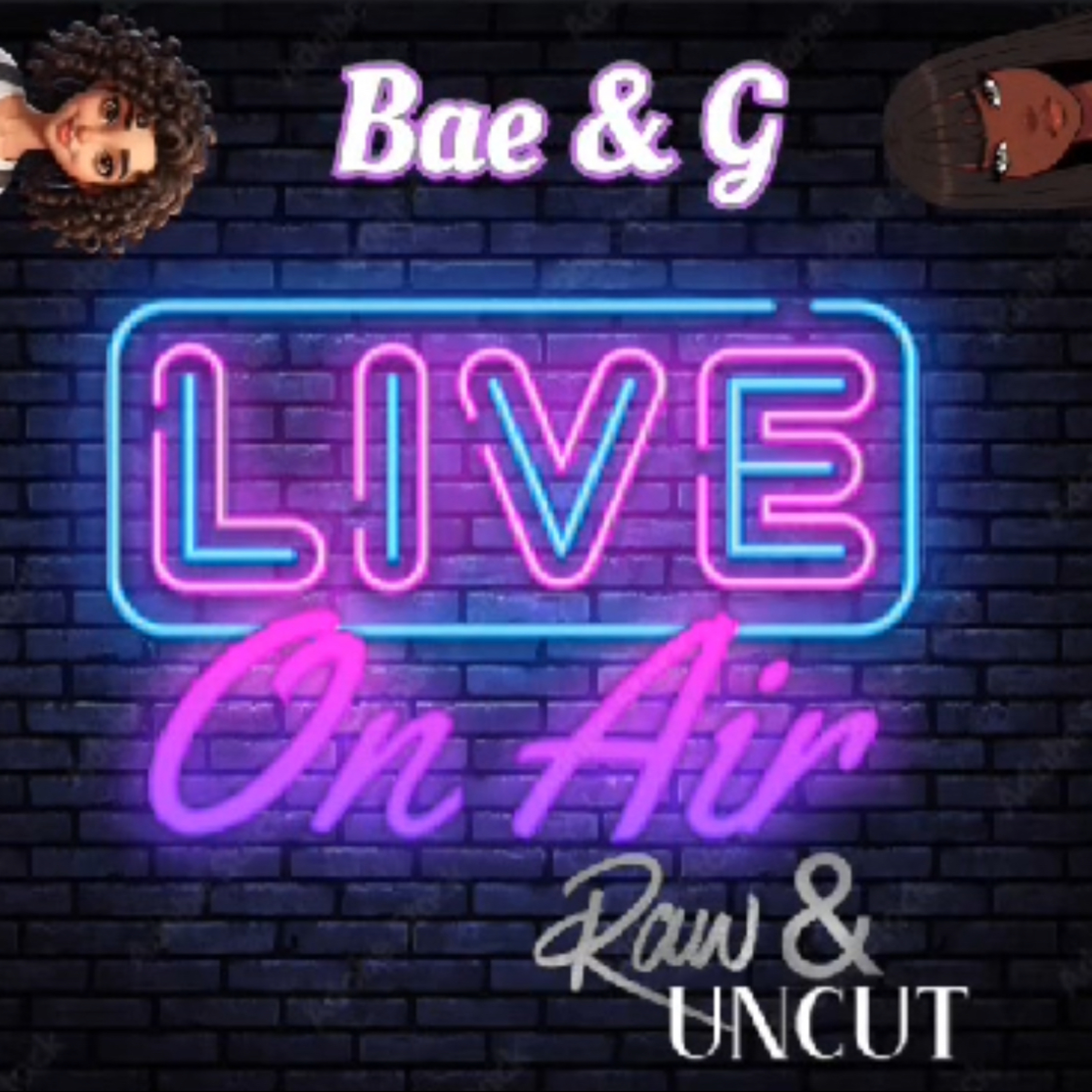 Bae & g: Raw & Uncut! podcast artwork