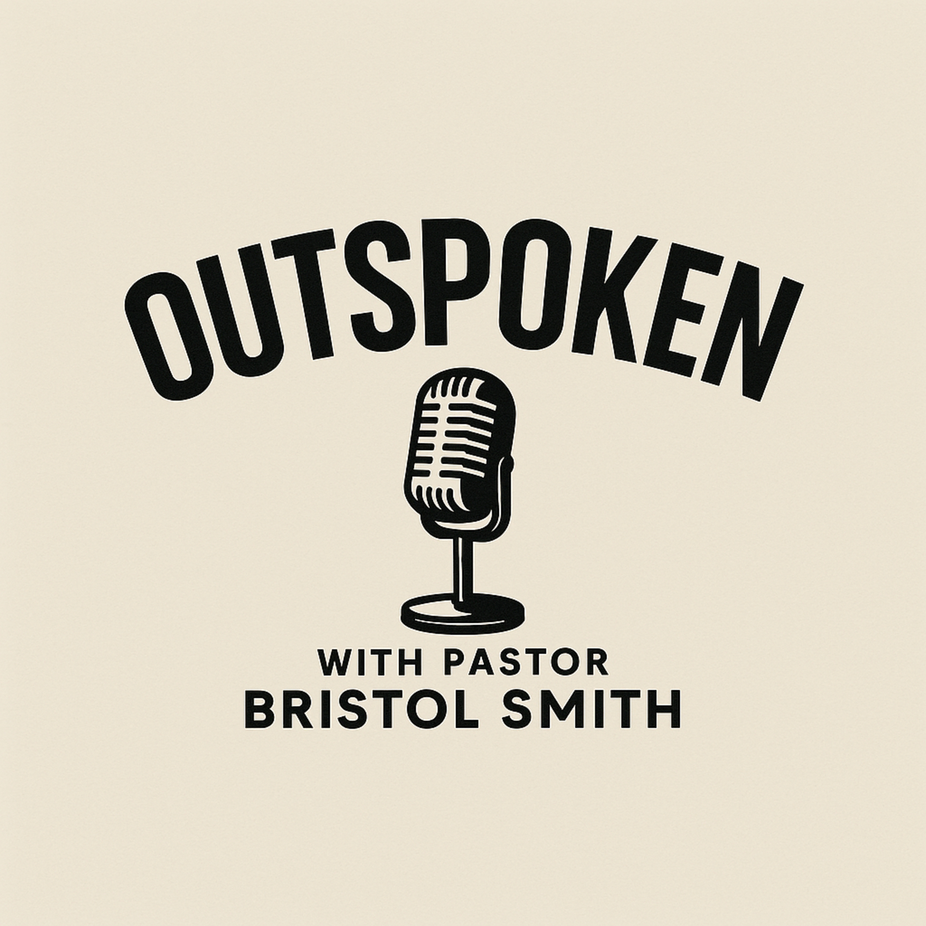 Outspoken With Pastor Bristol Smith