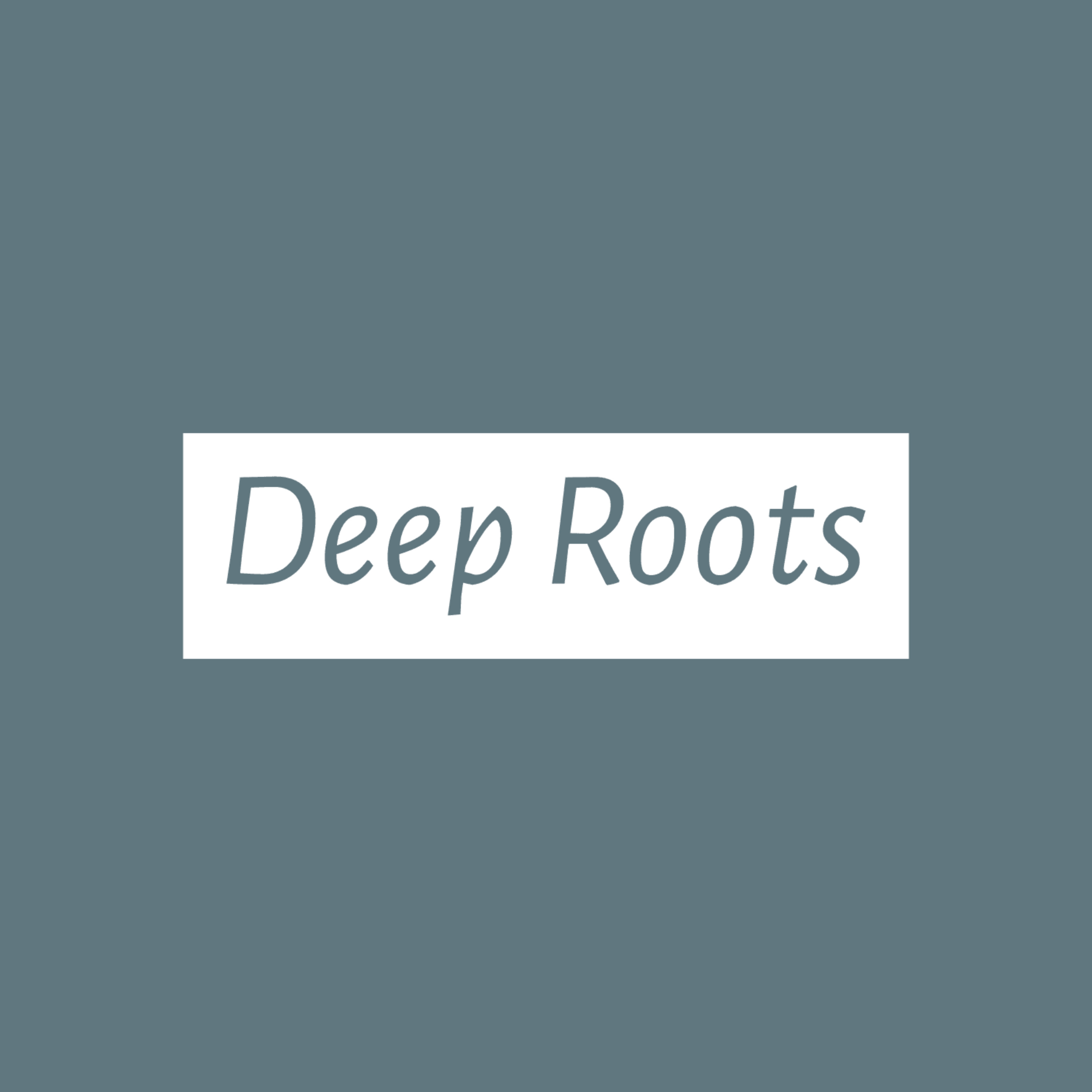 Deep Roots