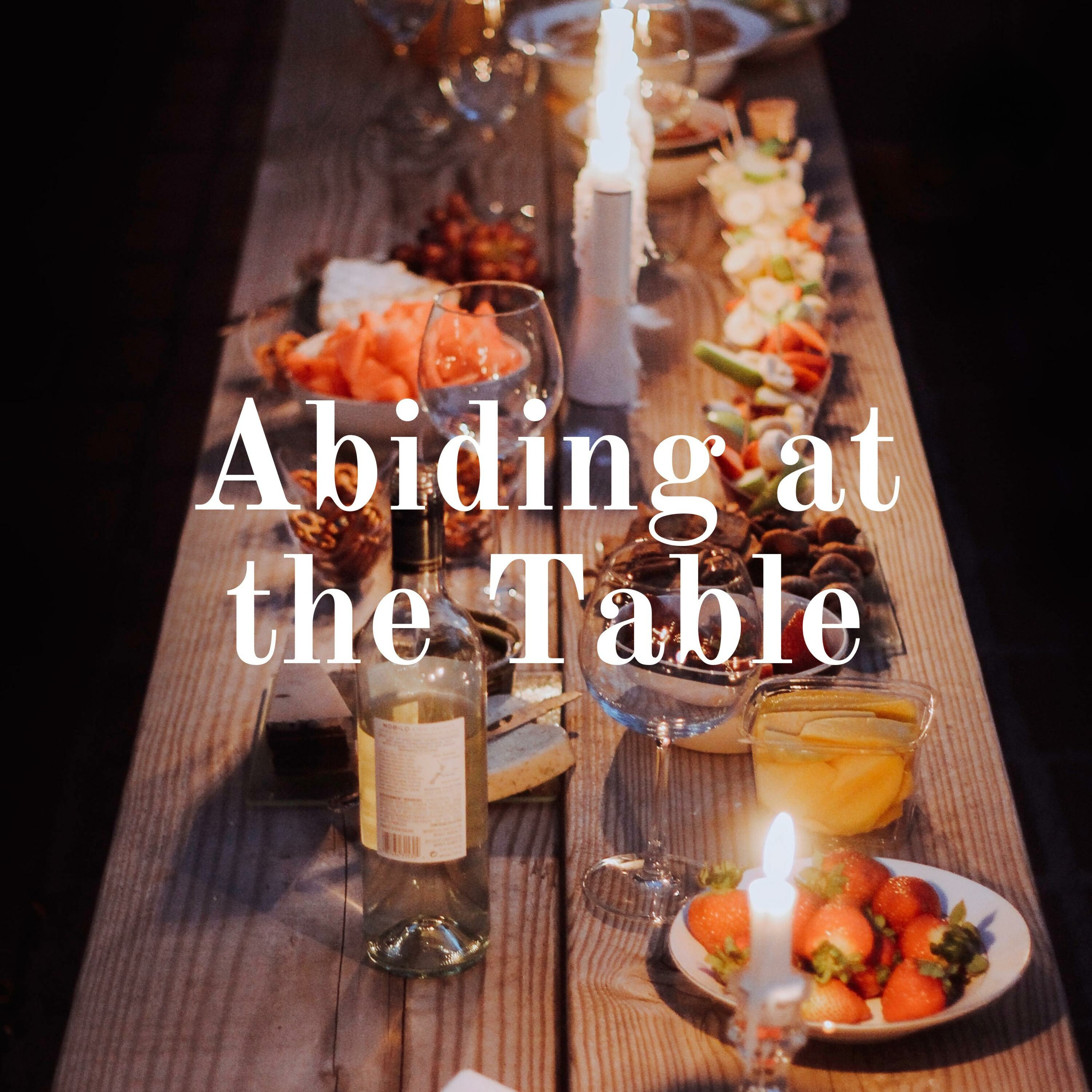 Abiding At The Table