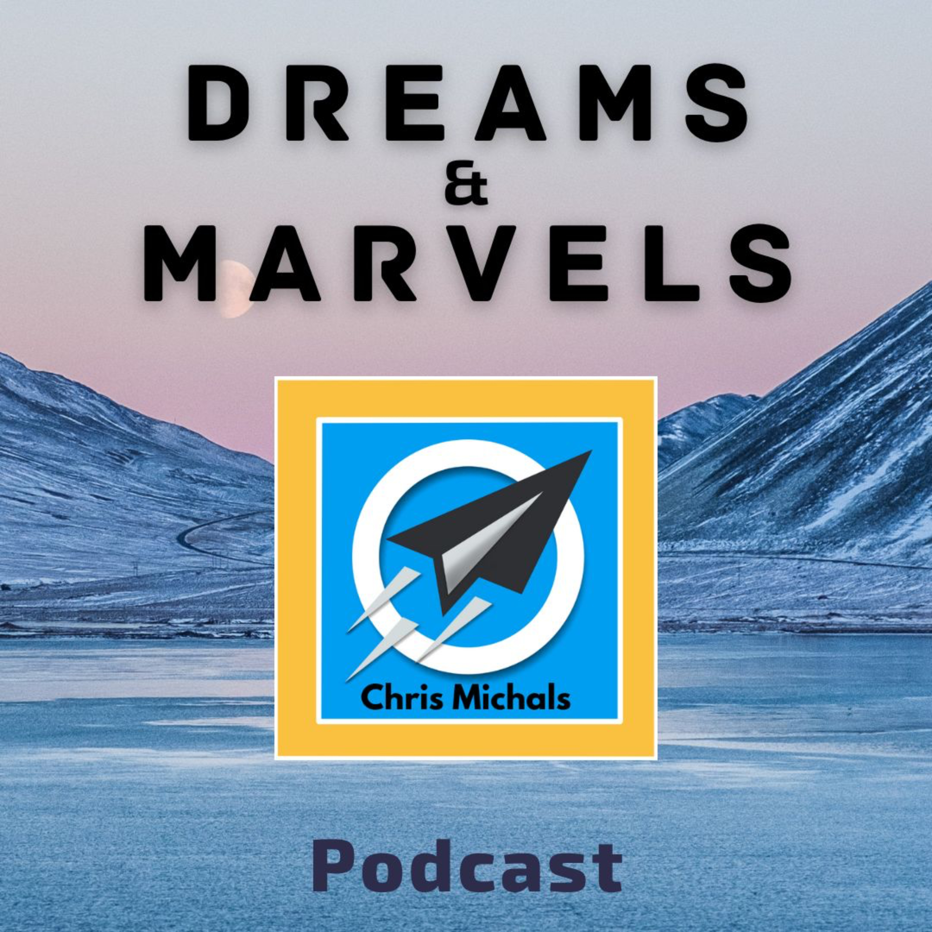 Dreams & Marvels, by Chris Michals podcast artwork