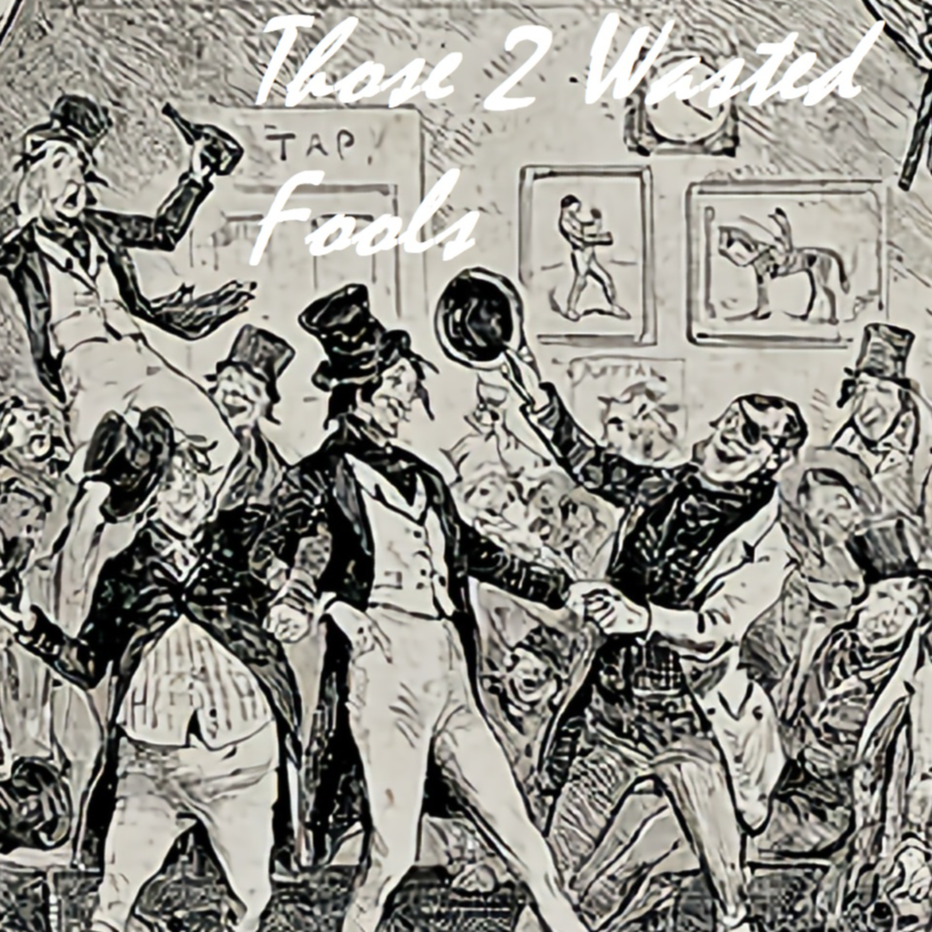 Those 2 Wasted Fools