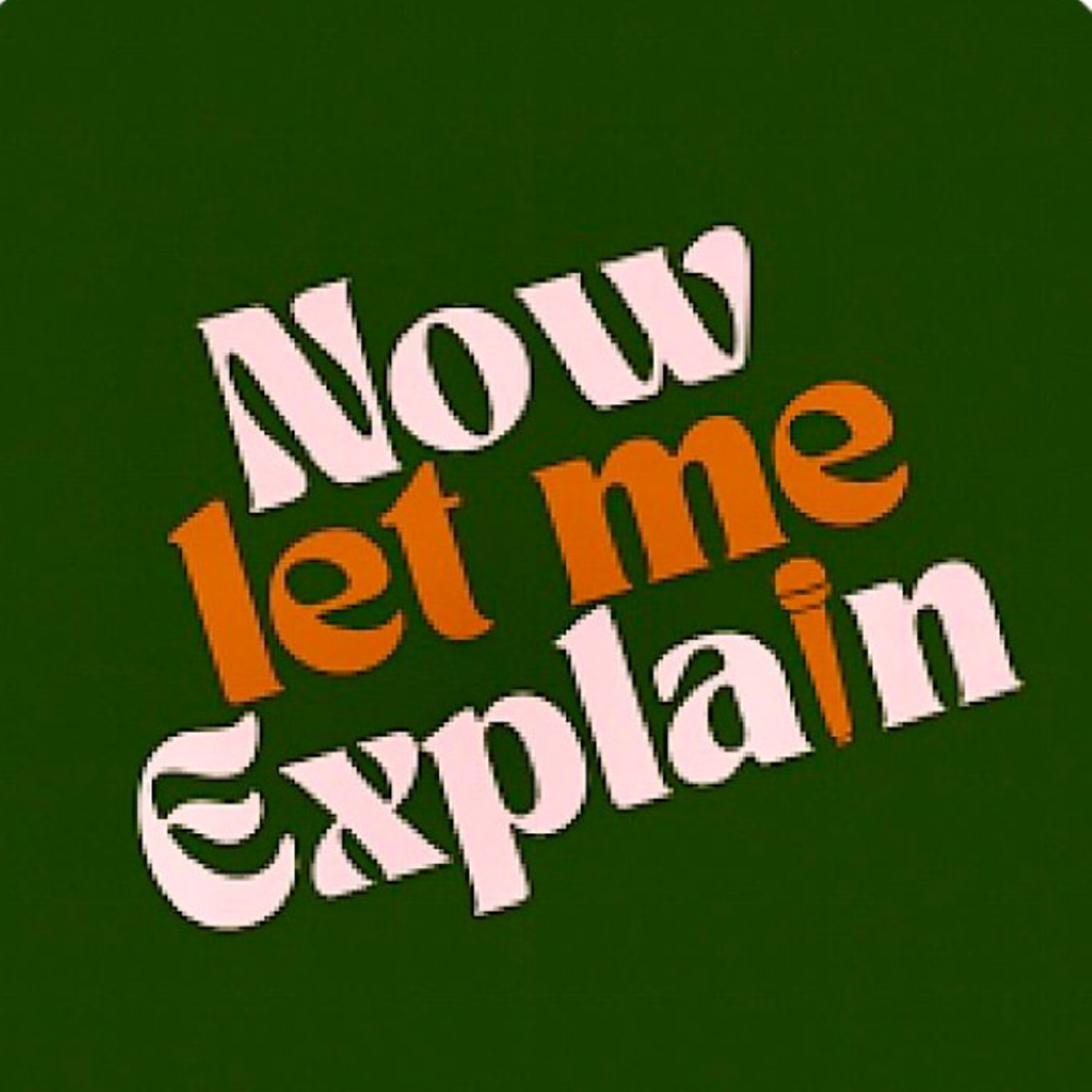 Now Let Me Explain cover art