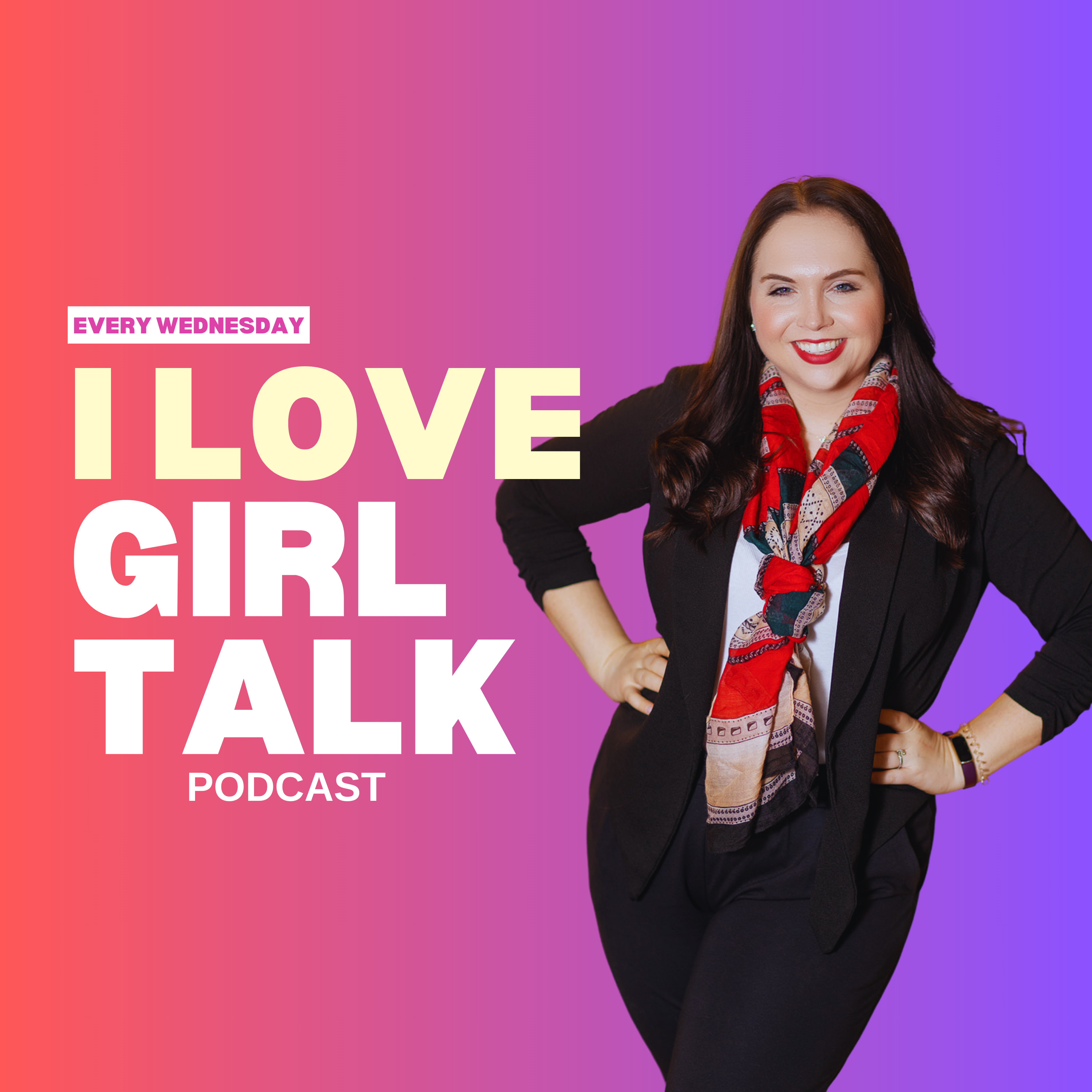 I Love Girl Talk Podcast cover