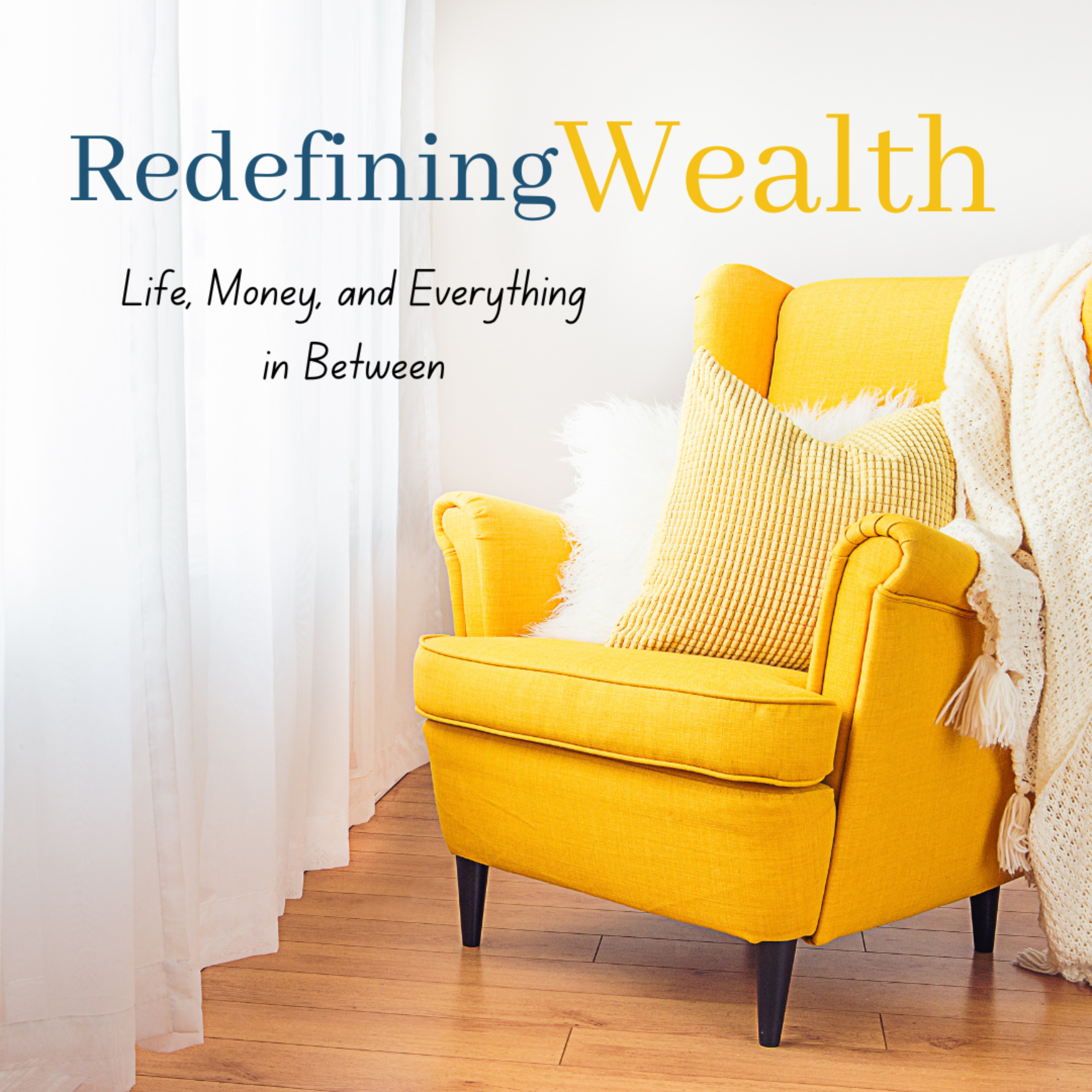 Redefining Wealth: Life, Money and Everything in Between