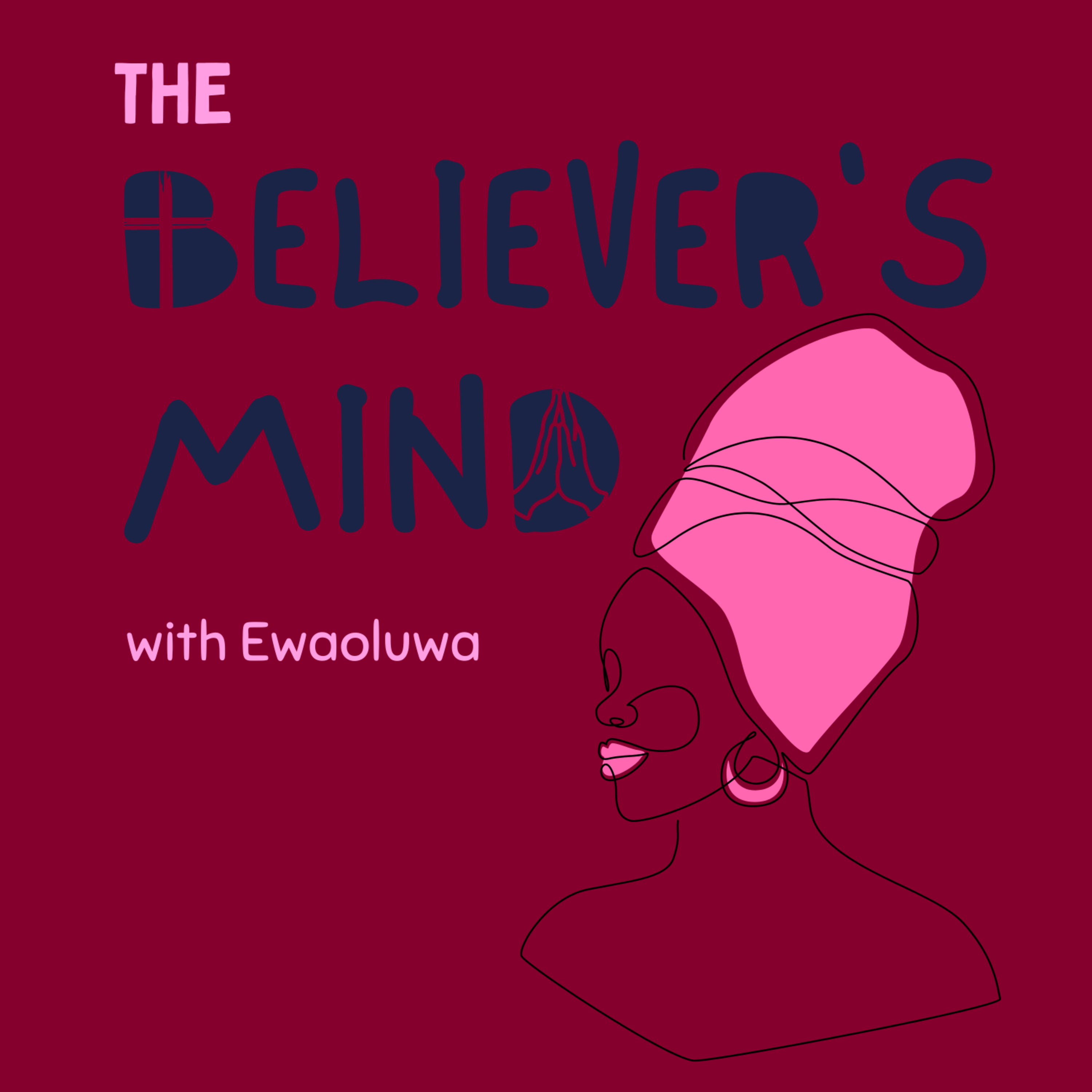 The Believer's Mind with Ewaoluwa podcast artwork
