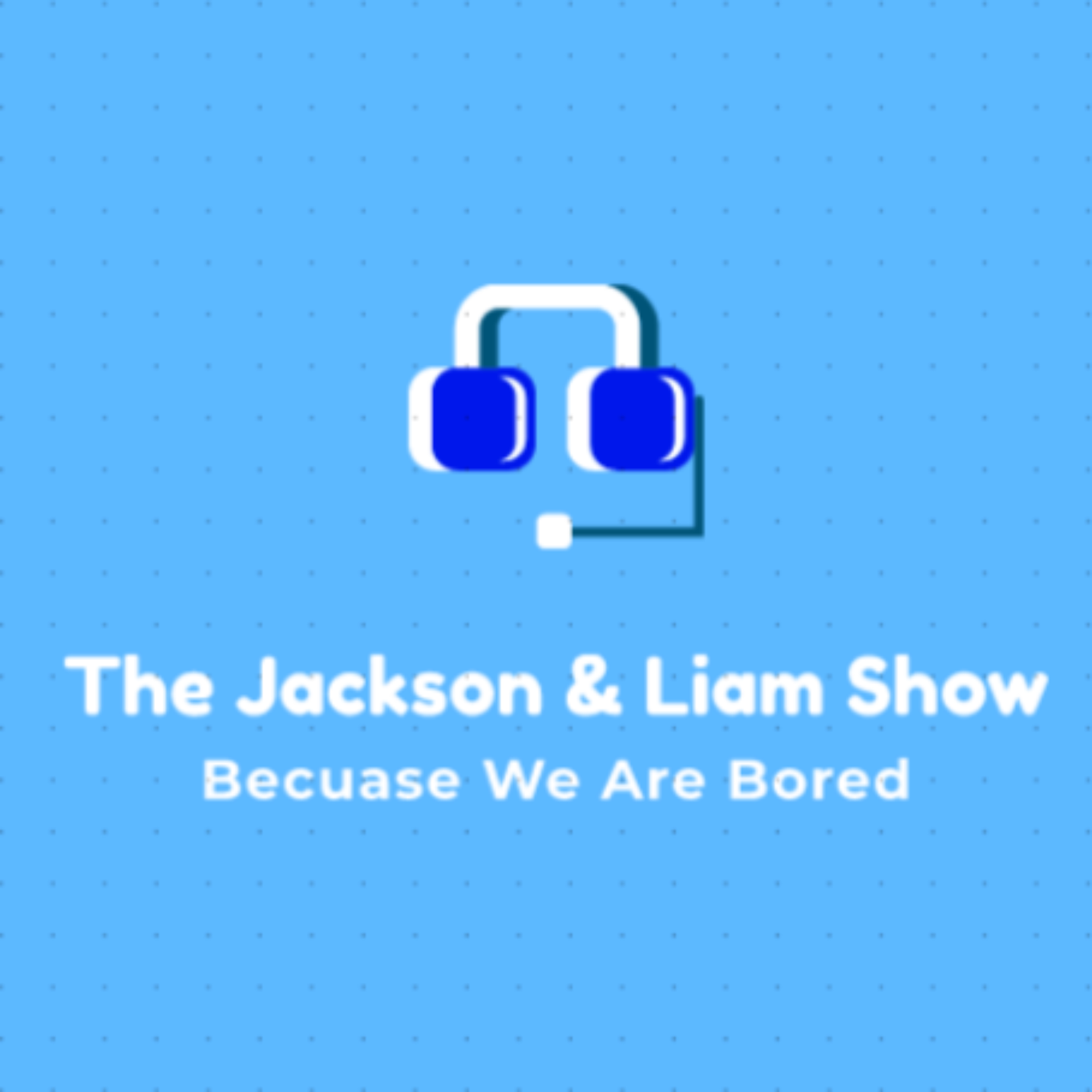 The Jackson and Liam Show