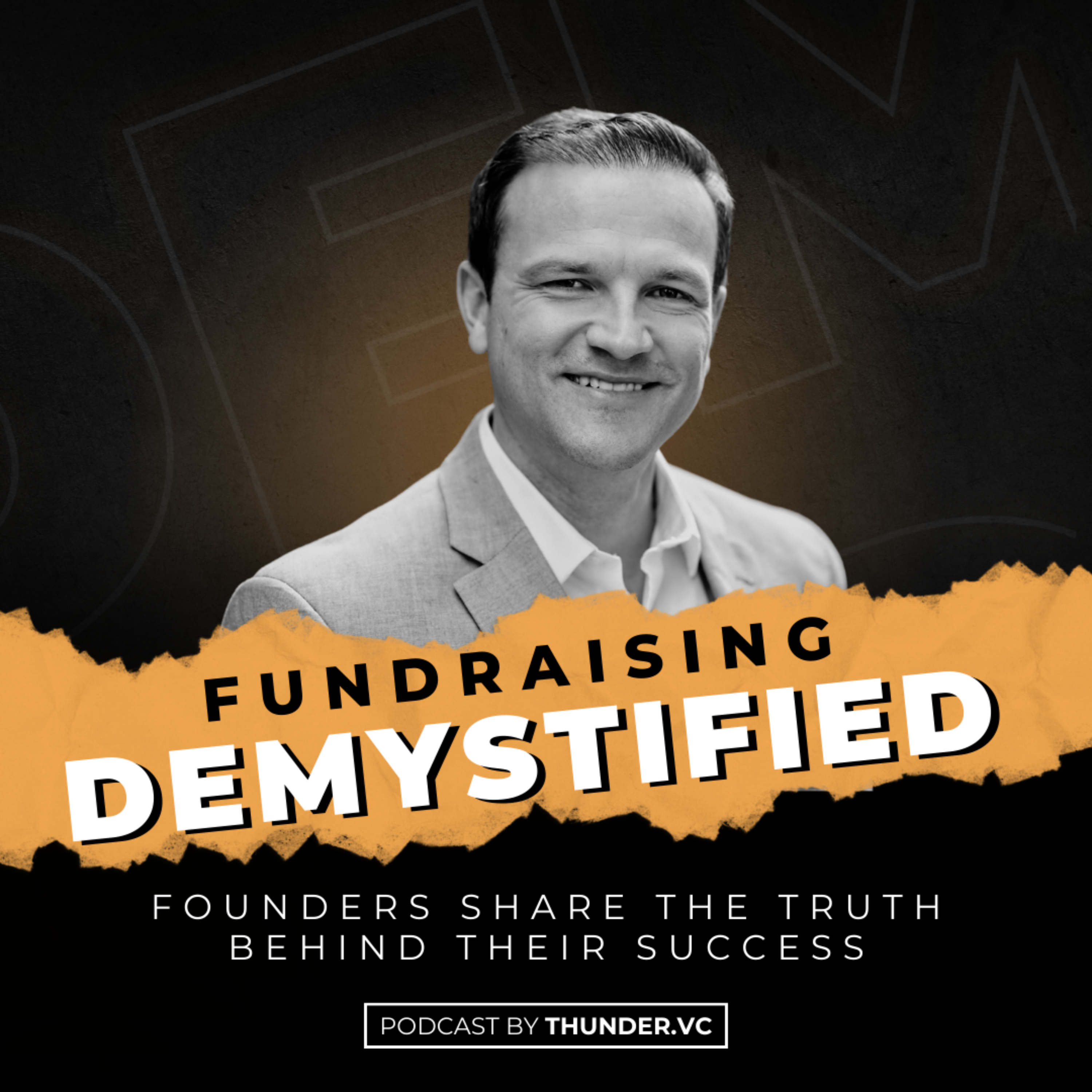 Fundraising: Demystified! True Stories Direct From Founders