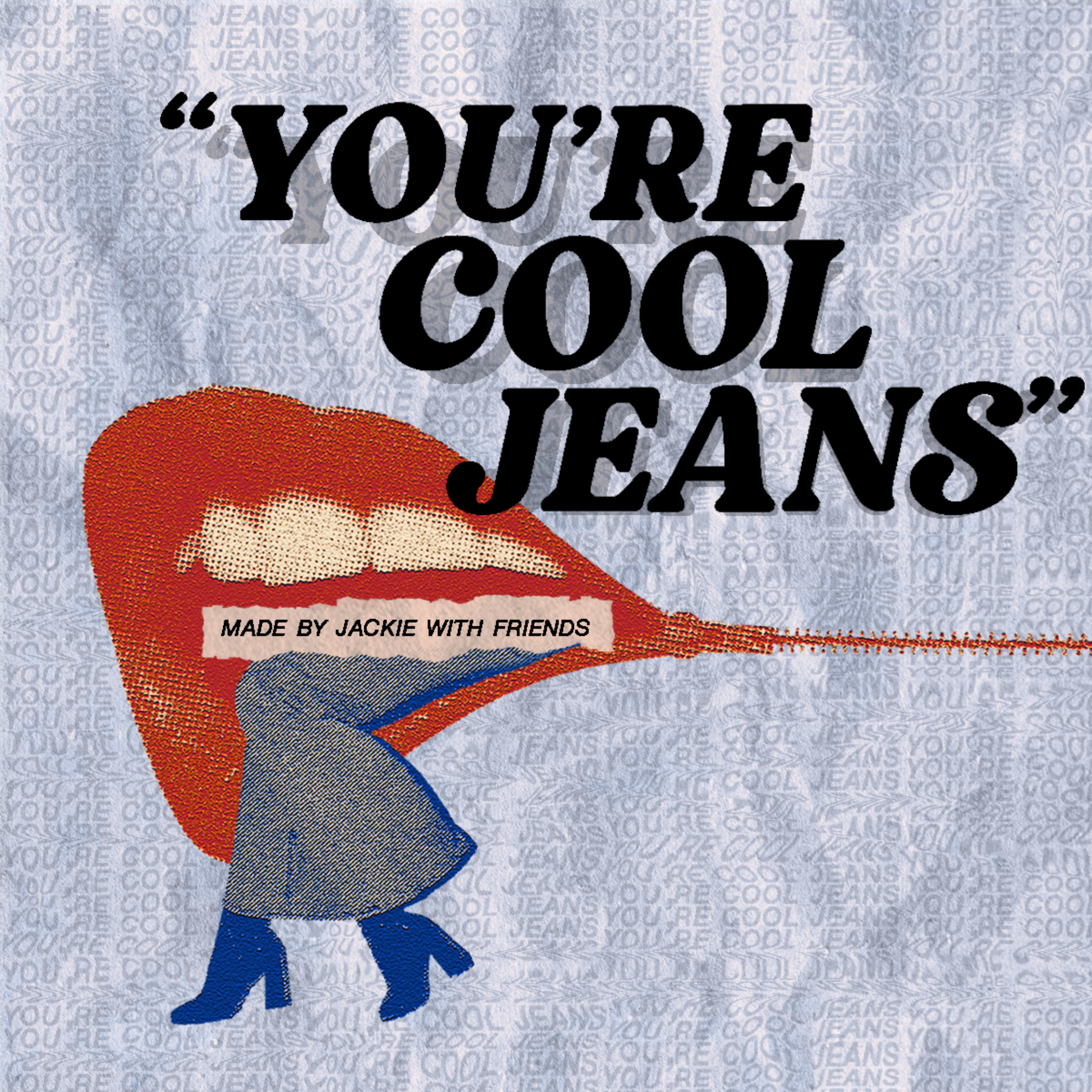 You're Cool Jeans