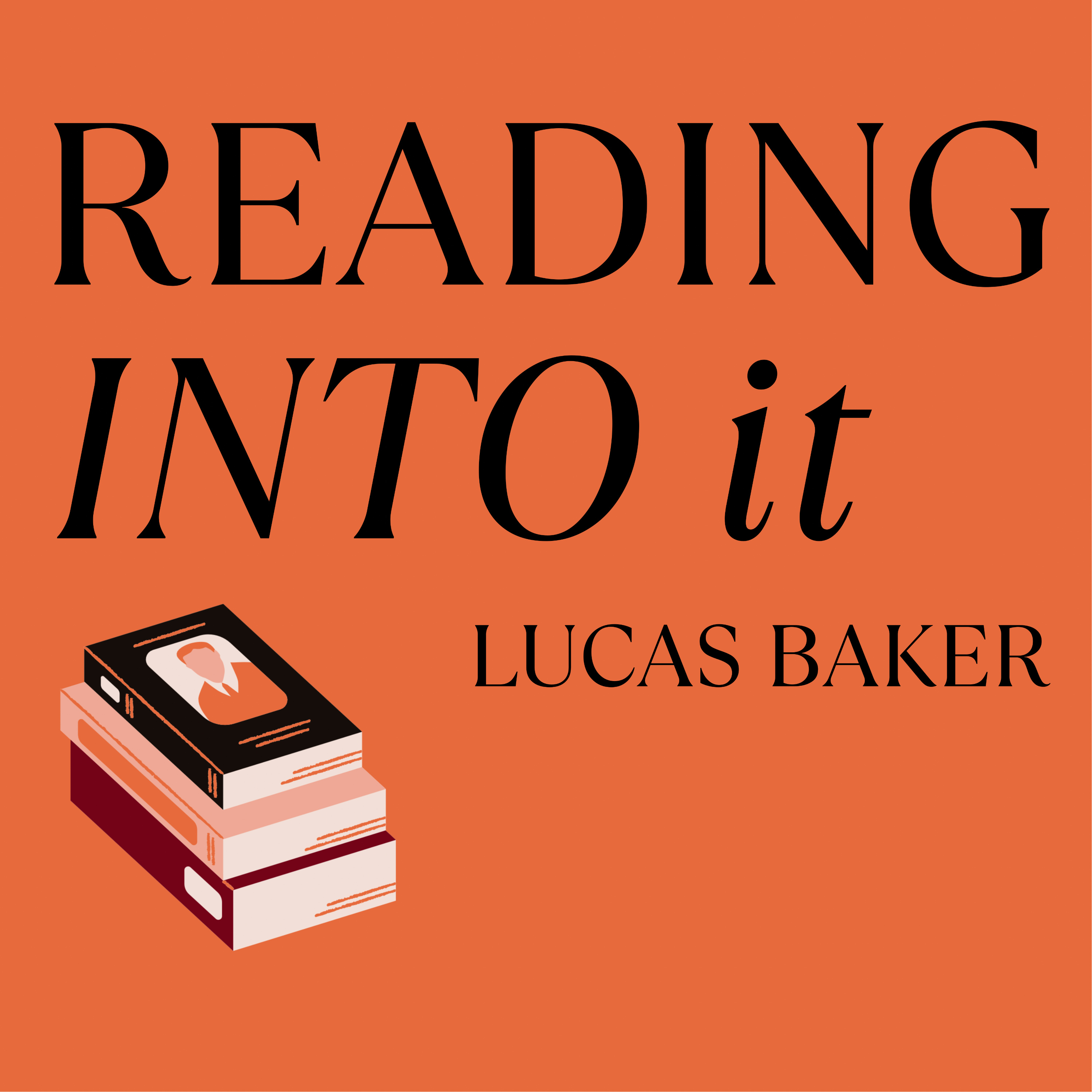 Reading Into It with Lucas Baker podcast artwork