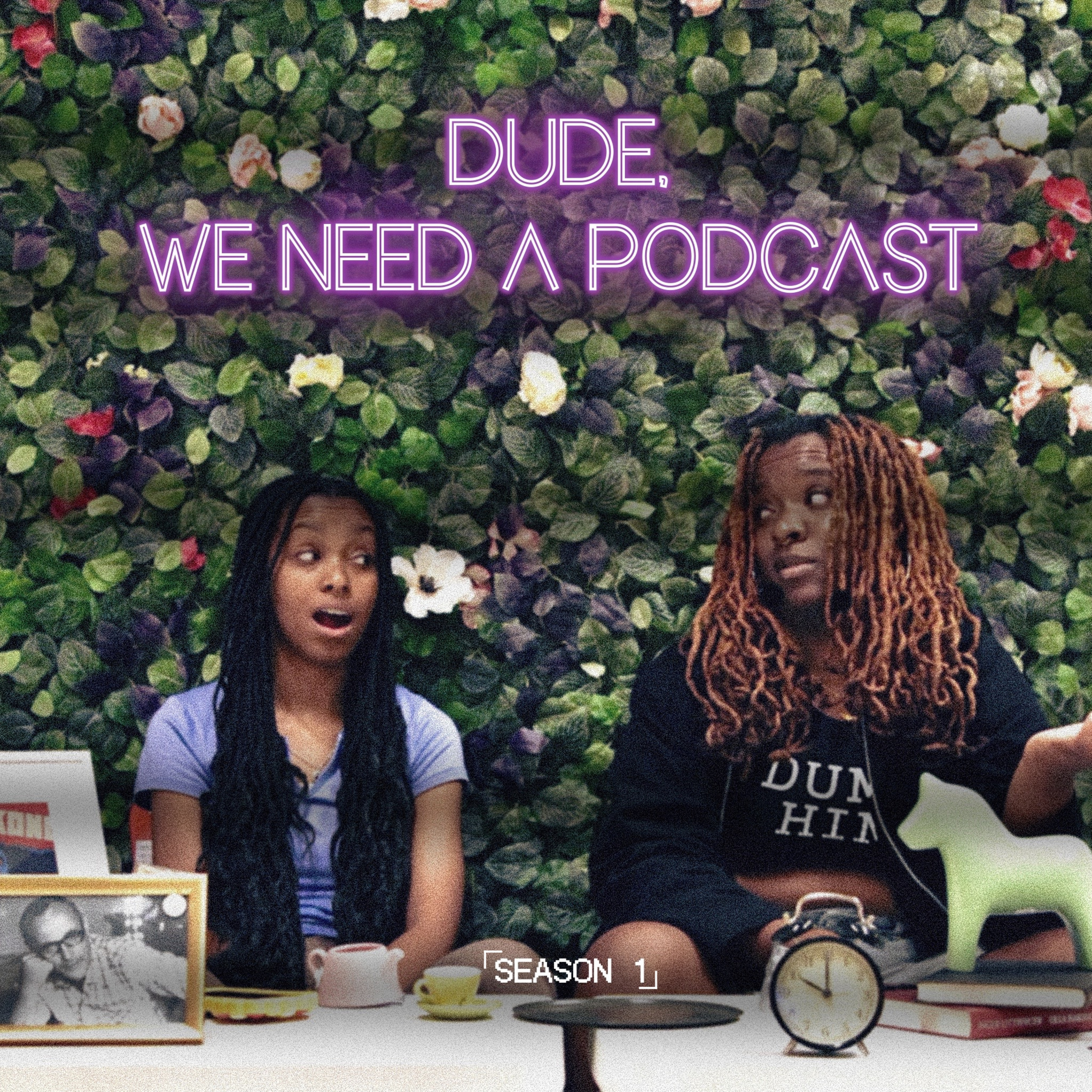 Dude, we need a podcast